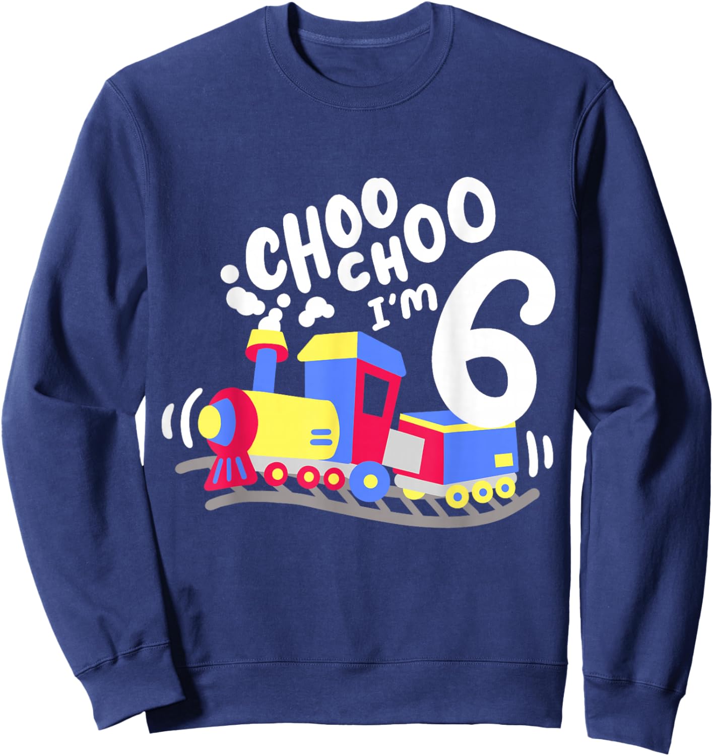 6th Train Birthday Party Choo Choo I'm 6 Six Years Old Boys Sweatshirt - Sweatshirt | Navy