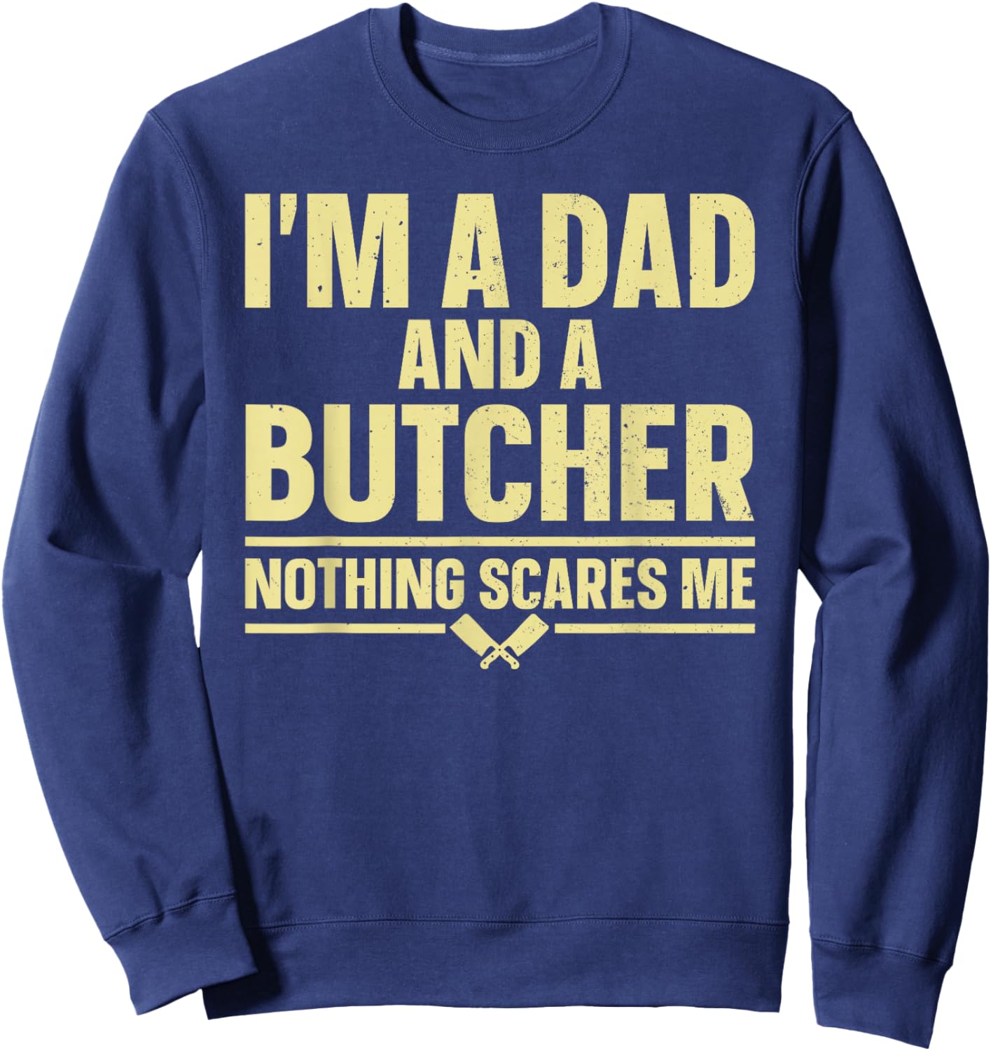 Funny Butcher Design Dad Father Meat Cutter Butcher Sweatshirt - Sweatshirt | Navy