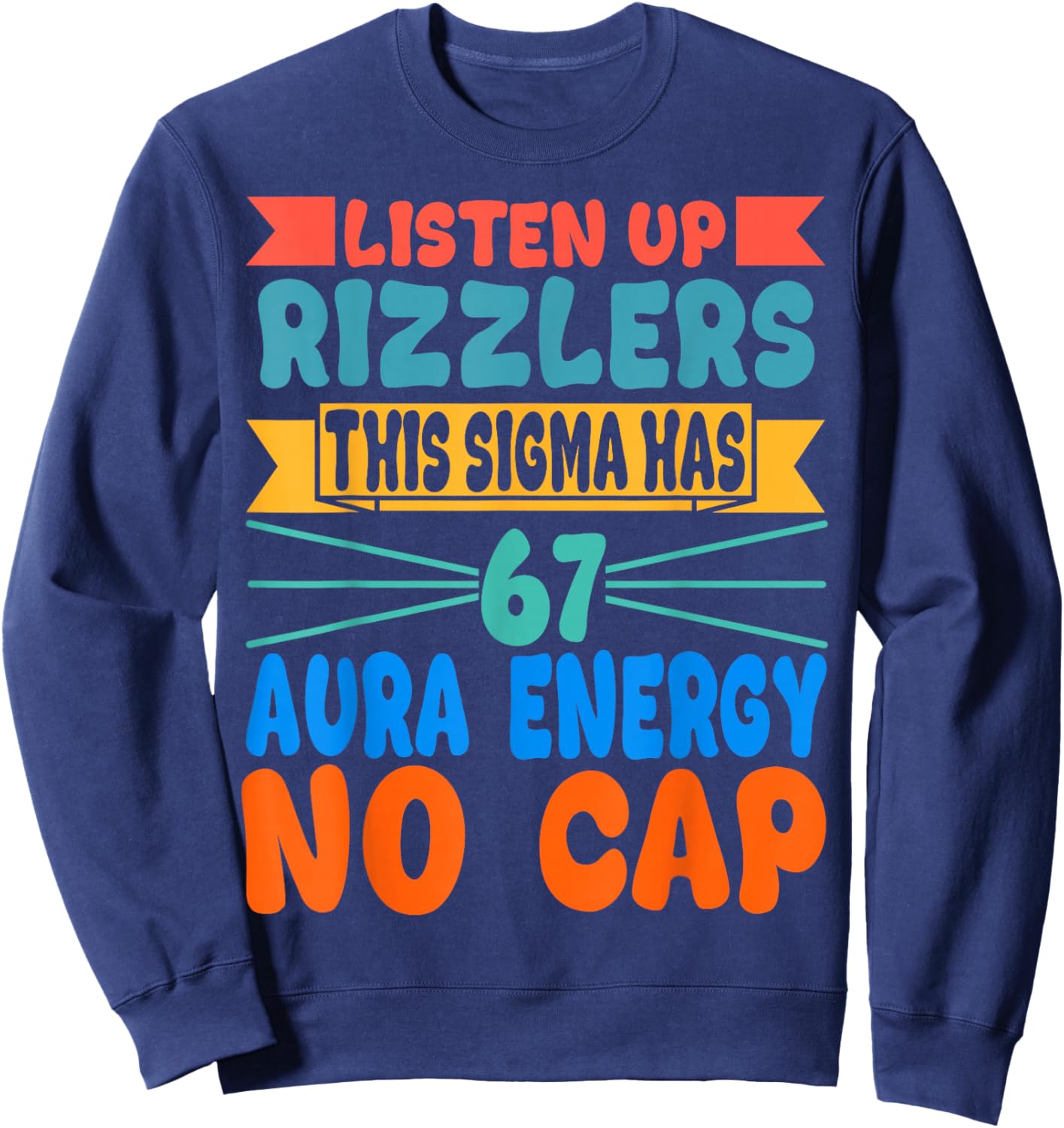 Listen Up Rizzlers This Sigma Has 67 Aura Energy Six Seven Sweatshirt - Sweatshirt | Navy