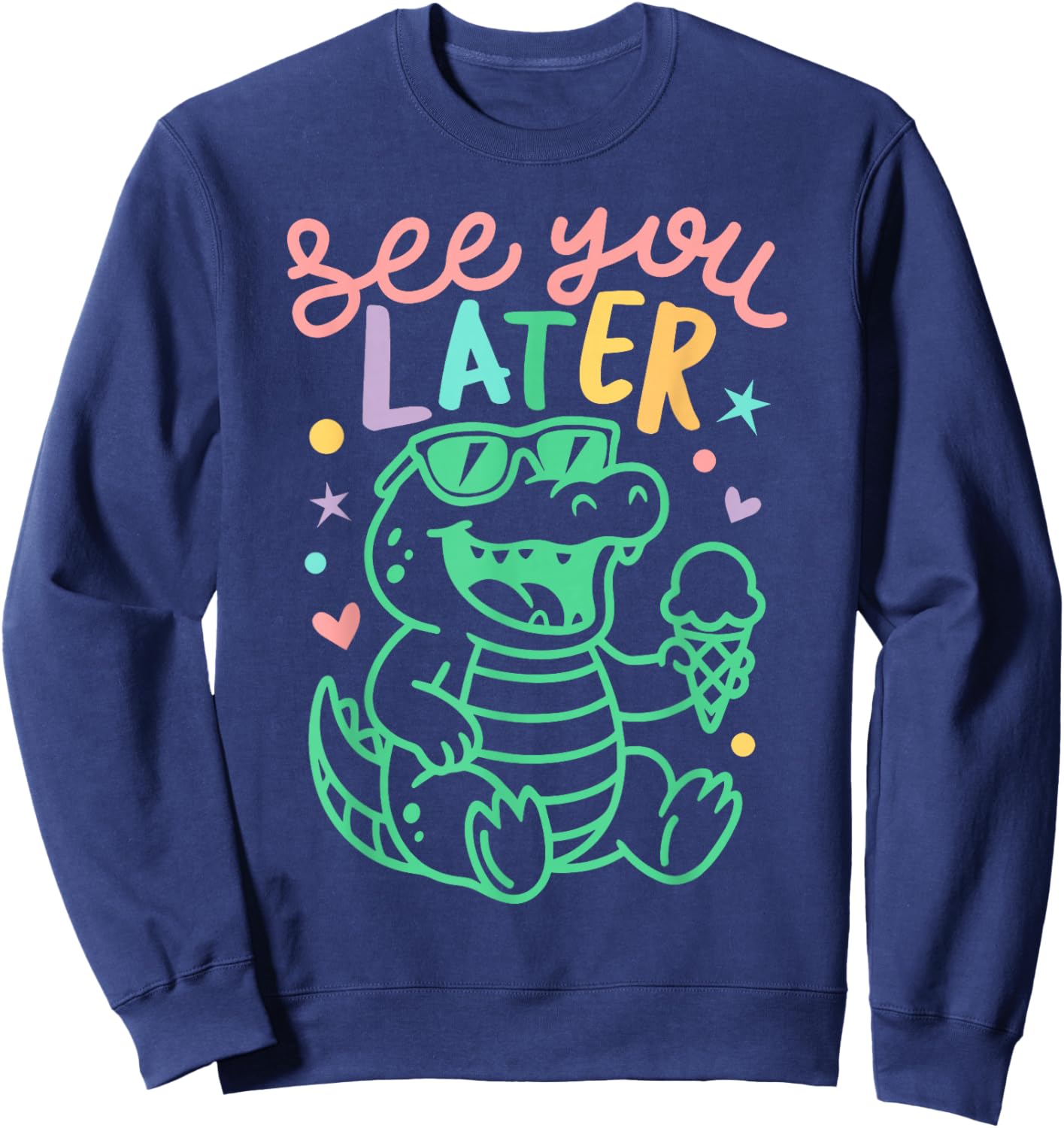 See You Later Teacher Summer Alligator Last Day of School Sweatshirt - Sweatshirt | Navy