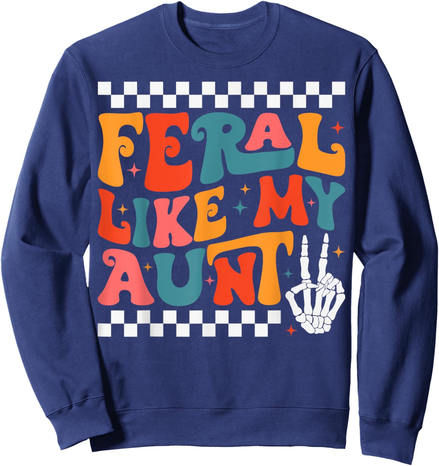 Feral Like My Aunt Funny Feral Nephew Niece Aunt Mothers Day Sweatshirt - Sweatshirt | Navy