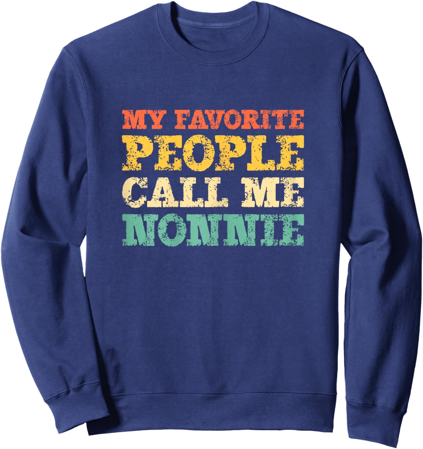 My Favorite People Call Me Nonnie Vintage Sweatshirt - Sweatshirt | Navy