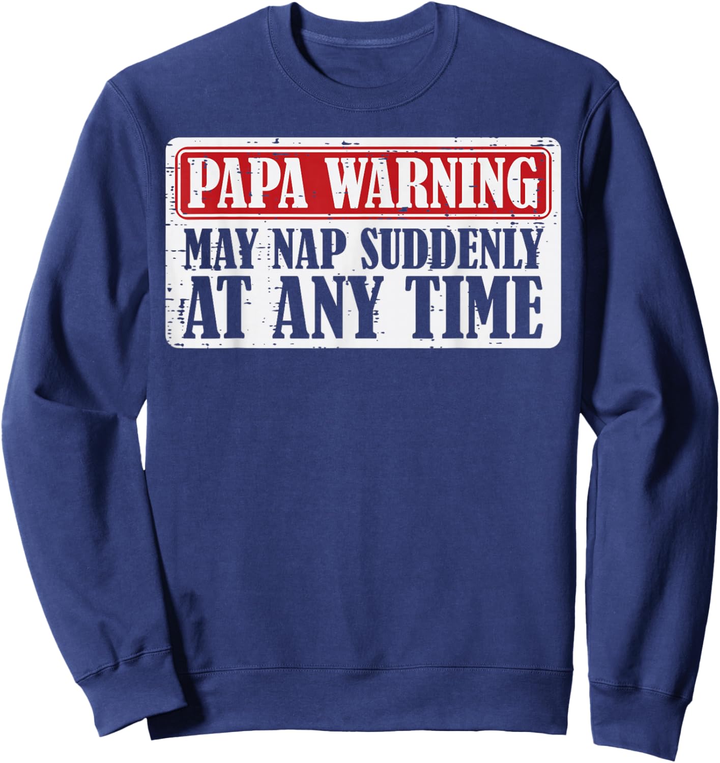 Papa Warning May Nap Suddenly Funny Fathers Day Grandpa Men Sweatshirt - Sweatshirt | Navy