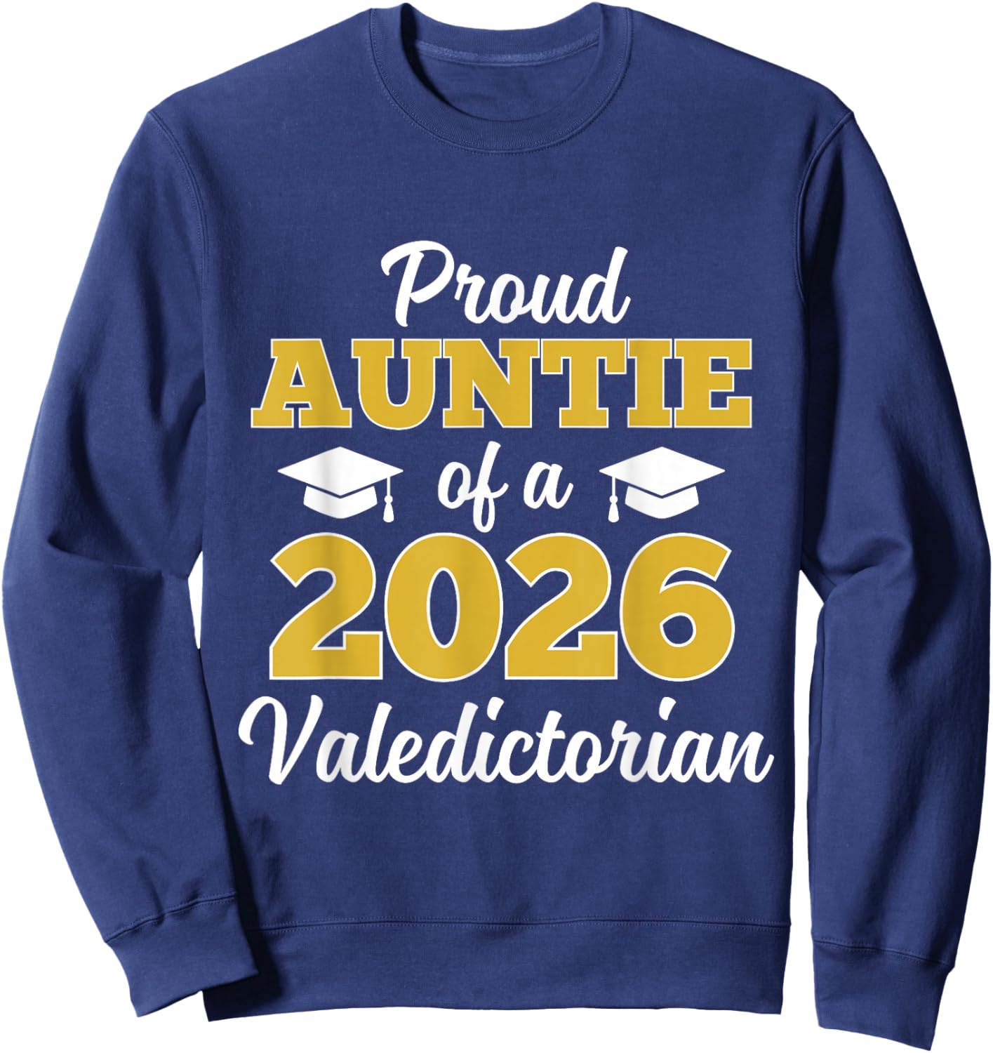 Proud Auntie of a 2026 Valedictorian Sweatshirt - Sweatshirt | Navy