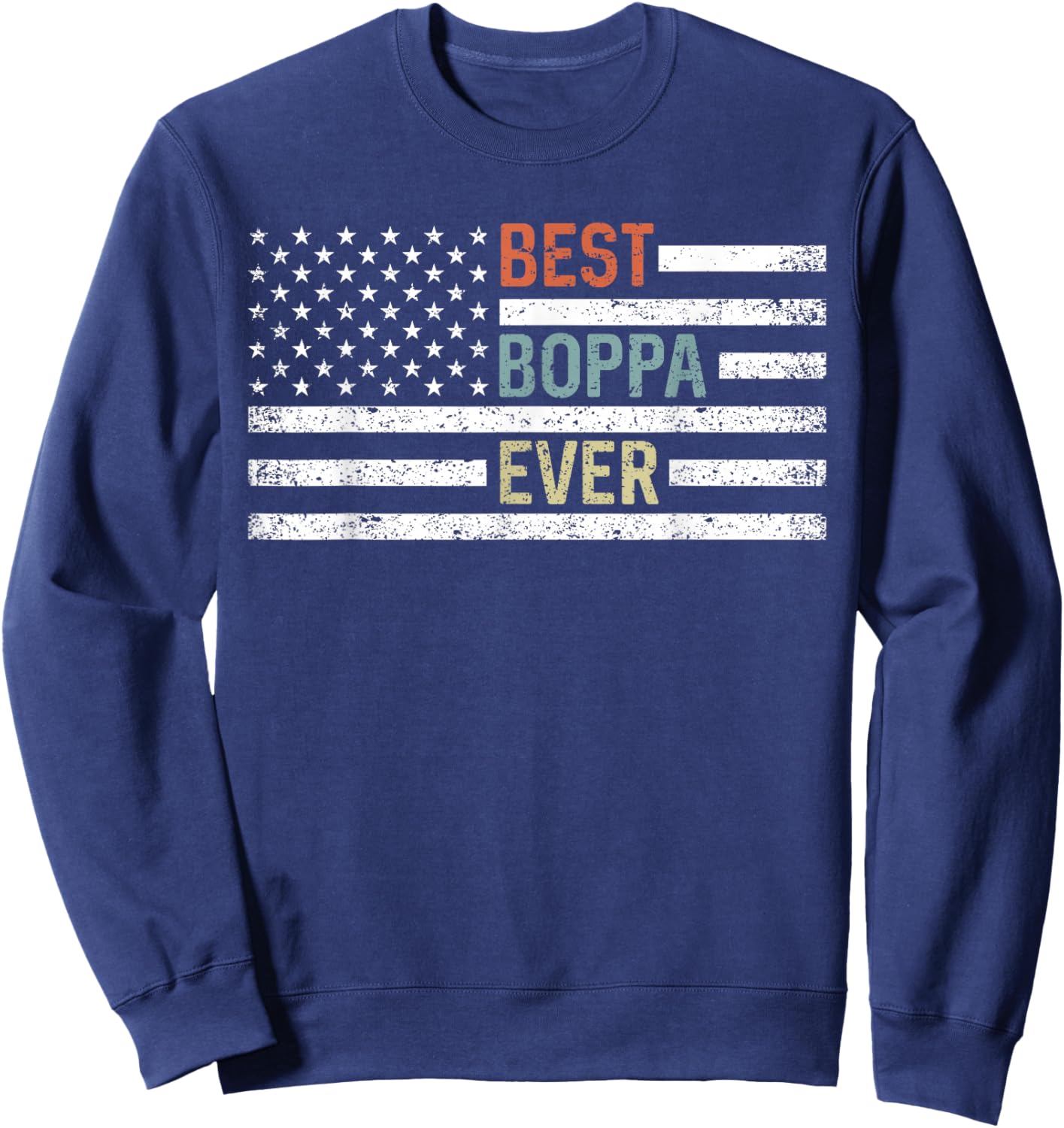 Best Boppa Ever American US Flag Funny Father's Day Sweatshirt - Sweatshirt | Navy