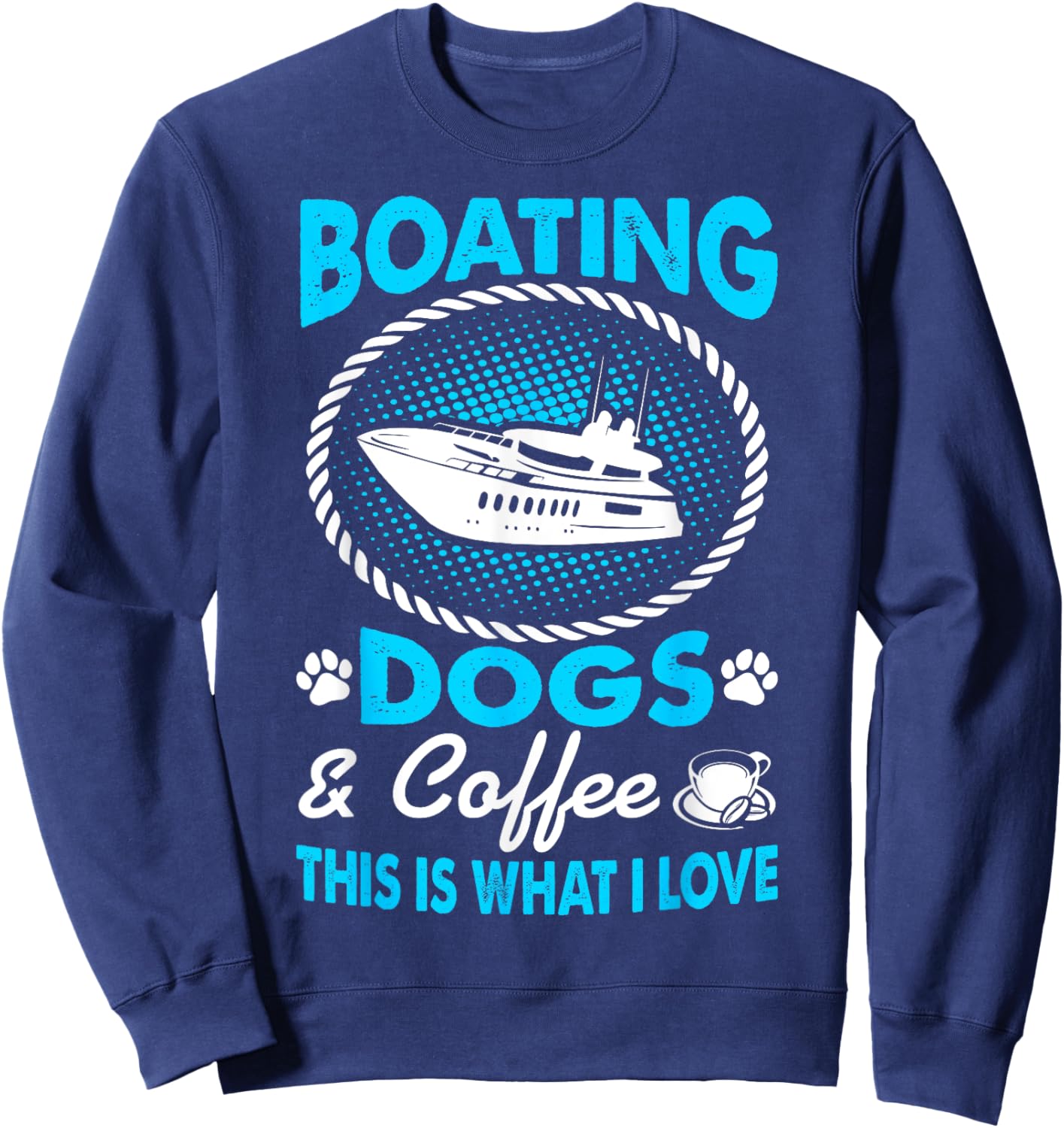 I Love Boating Dogs Coffee Pets Outdoors Gift Sweatshirt - Sweatshirt | Navy