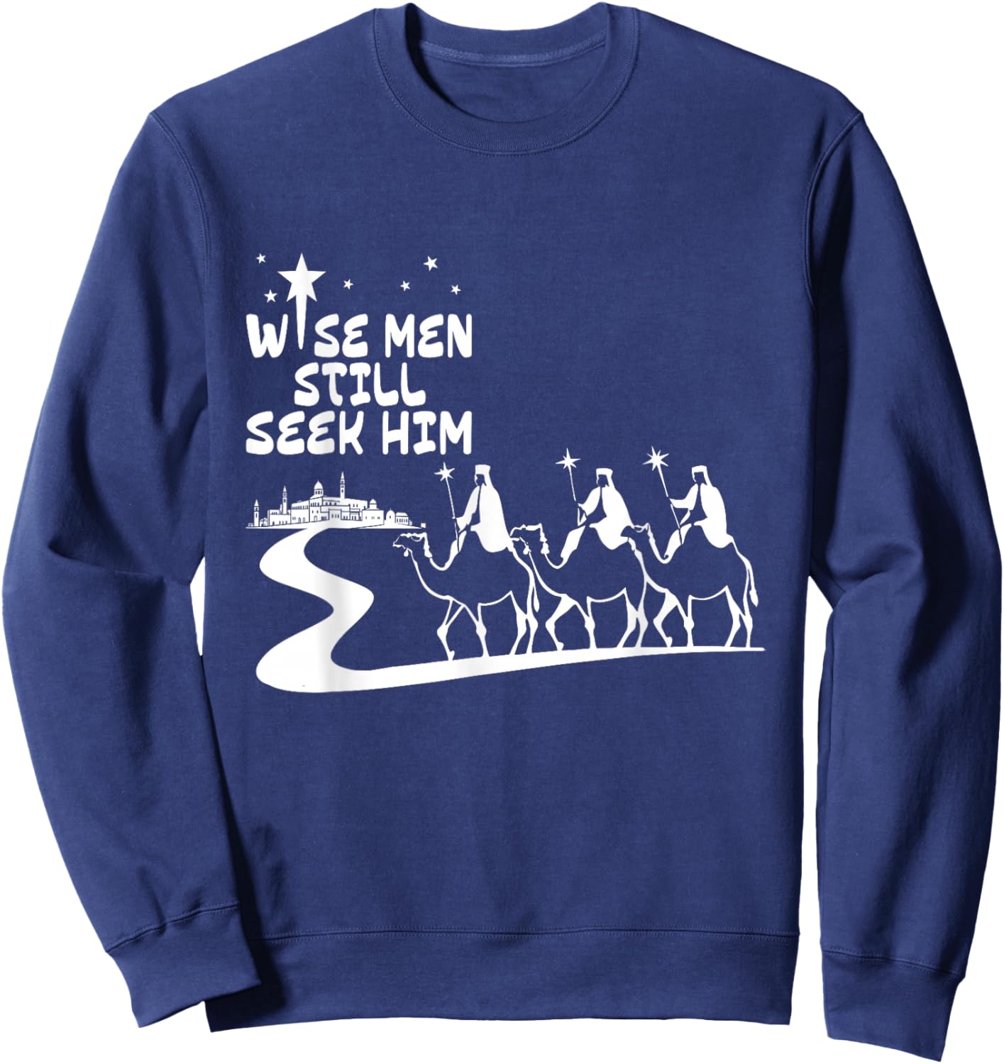 Wise Men Still Seek Him Jesus Christian Christmas Men Women Sweatshirt - Sweatshirt | Navy