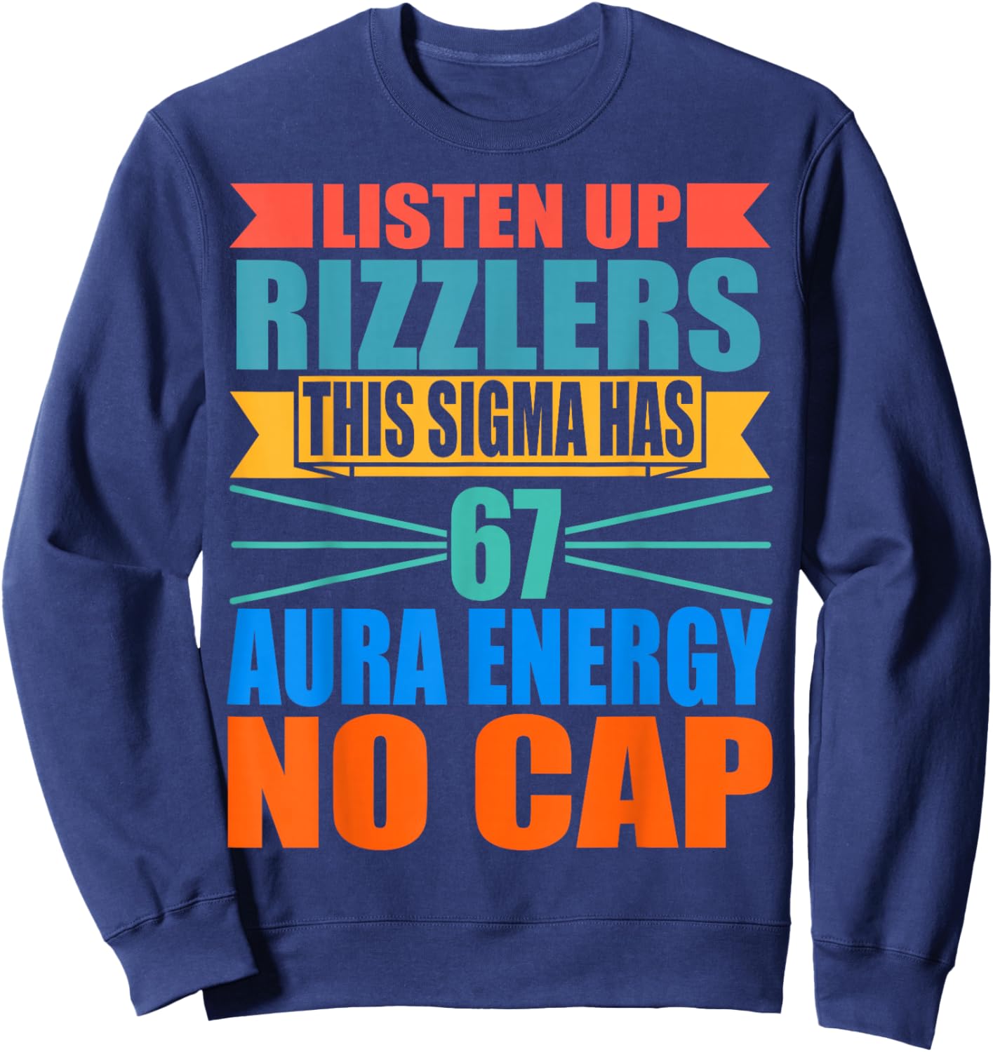 Listen Up Rizzlers This Sigma Has 67 Aura Energy Six Seven Sweatshirt - Sweatshirt | Navy