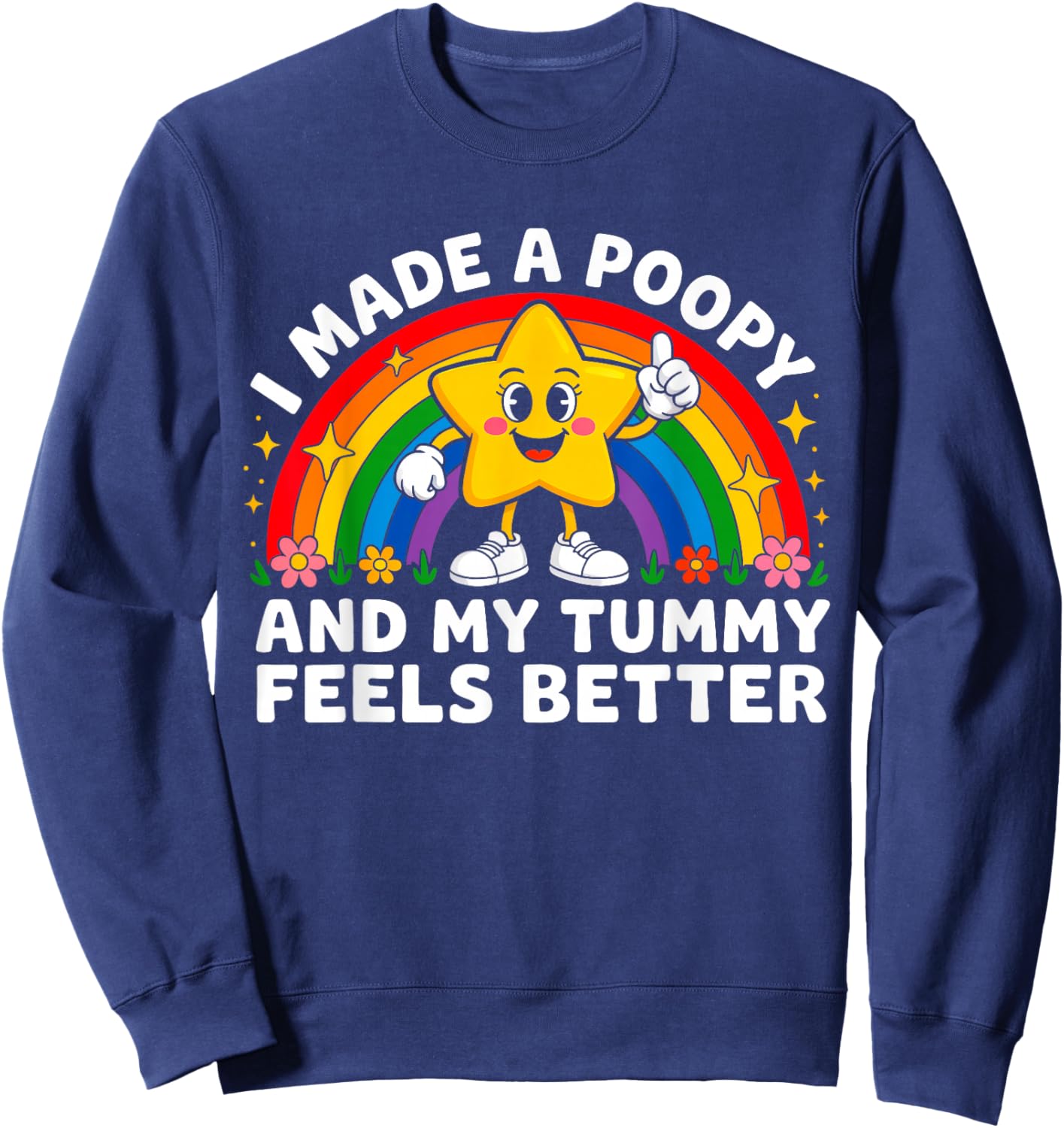 I Made A Poopy Funny Inappropriate Poop Adult Tummy Humor Sweatshirt - Sweatshirt | Navy