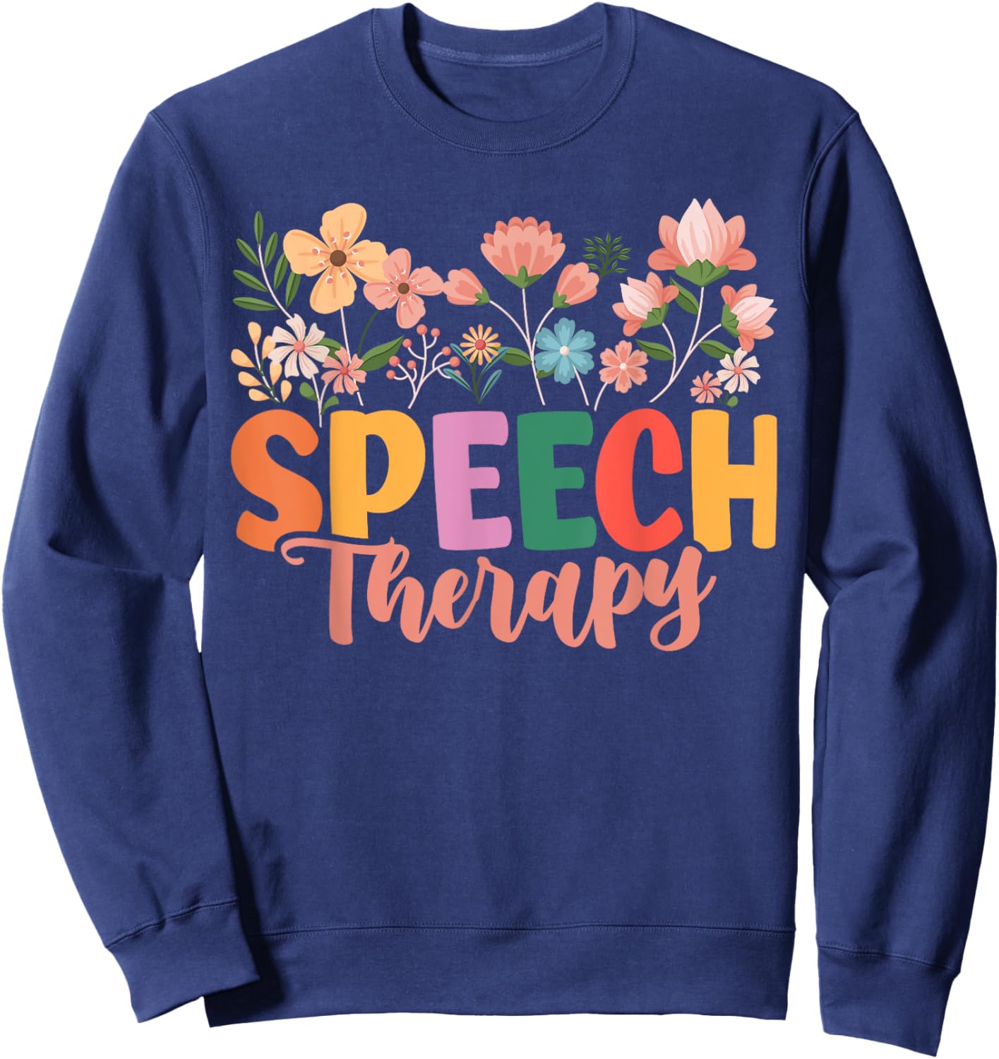 Speech Therapy Speech Language Pathologist Therapist Sweatshirt - Sweatshirt | Navy