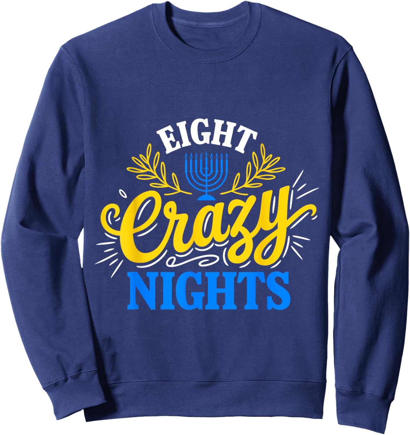 Funny Hanukkah 8 Eight Crazy Nights Jewish Chanukah Menorah Sweatshirt - Sweatshirt | Navy