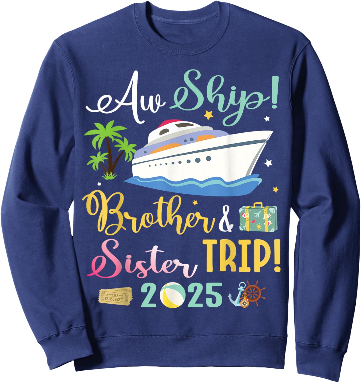 Aw Cruise Ship Brother & Sister Trip 2025 Family Vacation Sweatshirt - Sweatshirt | Navy