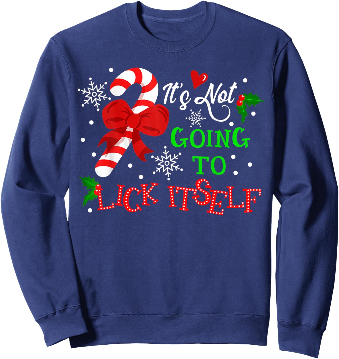 It's Not Going to Lick It self Candy Cane Christmas Holiday Sweatshirt - Sweatshirt | Navy