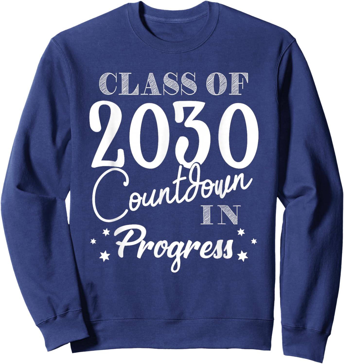 Class of 2030 Countdown in Progress Fun First Day Freshman Sweatshirt - Sweatshirt | Navy
