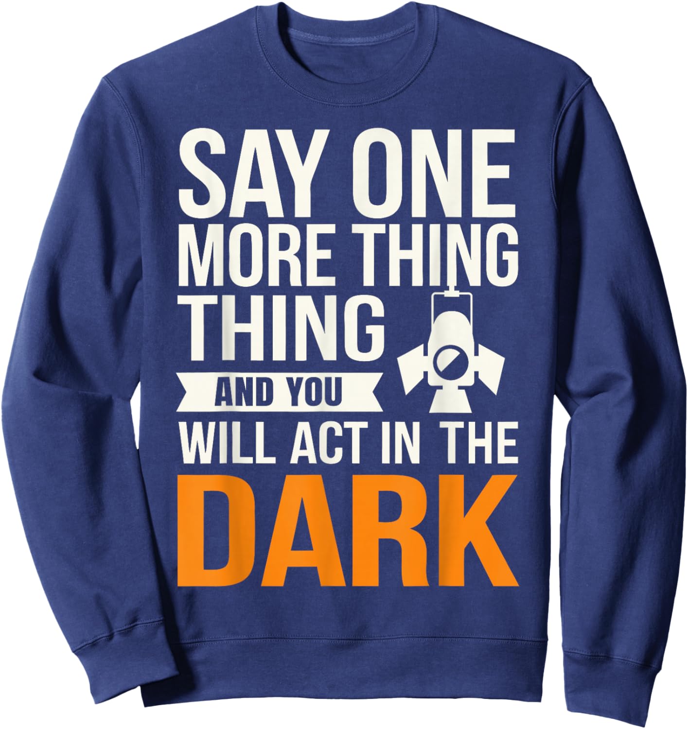 Stage Manager Light Crew Theatre Director Theater Manager Sweatshirt - Sweatshirt | Navy
