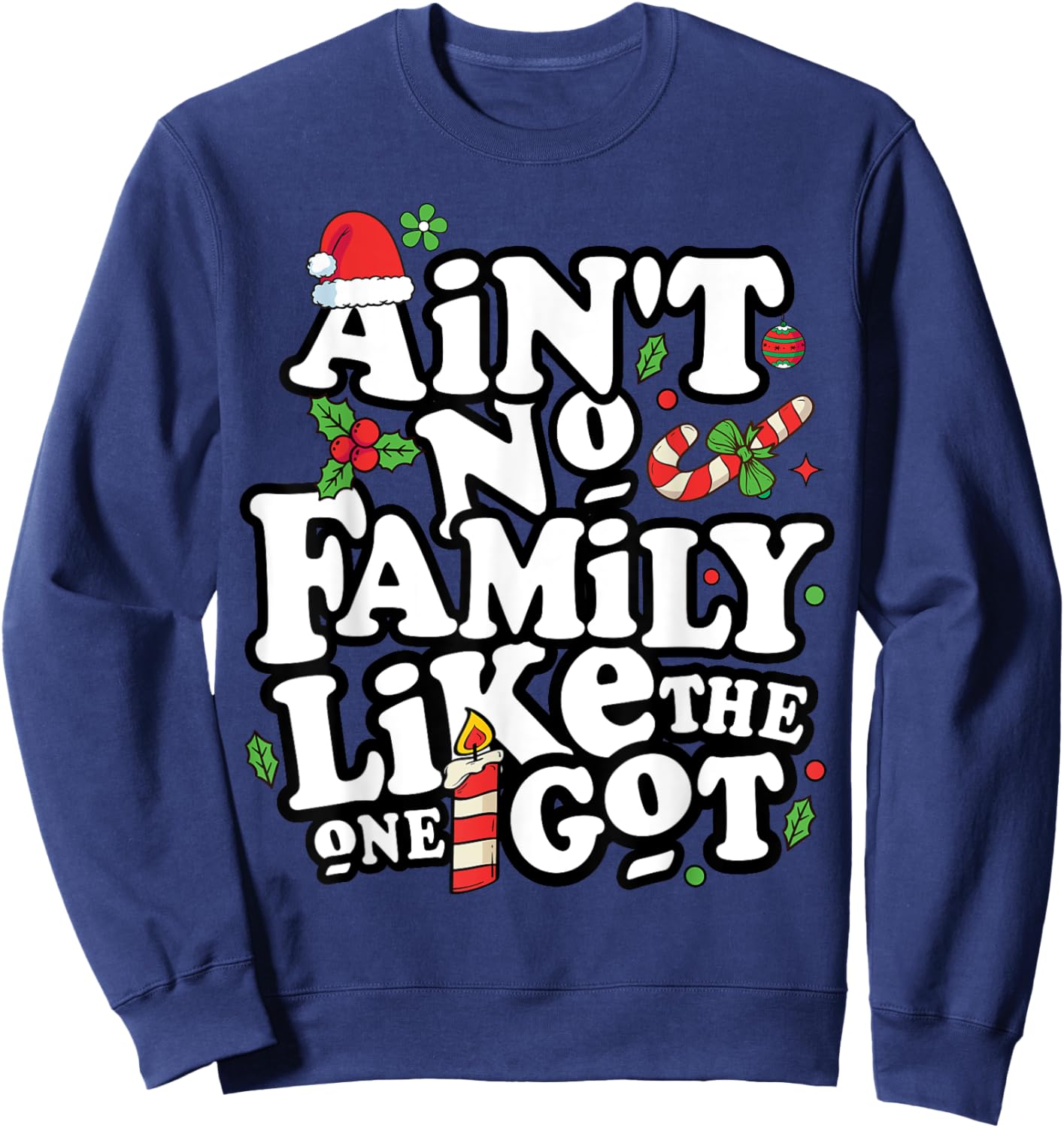 Christmas Ain't No Family Like The One I Got -Kids Family Christmas Sweatshirt - Sweatshirt | Navy