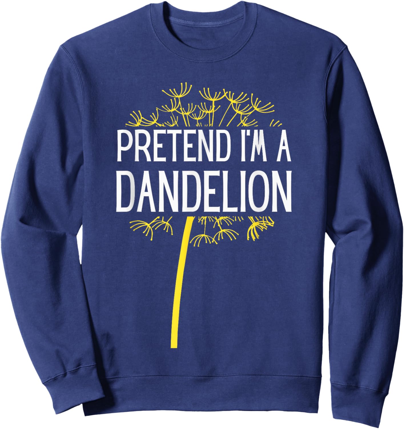 Pretend I'm A Dandelion Easy Halloween Costume Sweatshirt - Sweatshirt | Navy
