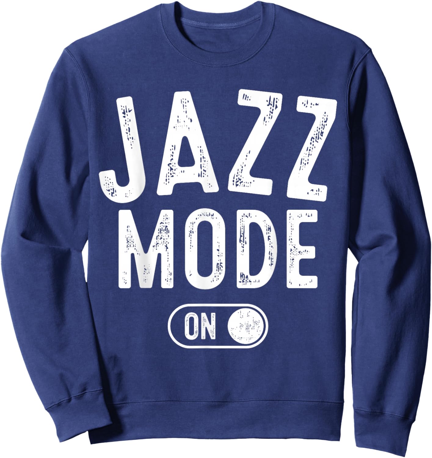 Jazz Mode On Funny Jazz Musician Gift Improviser Sweatshirt - Sweatshirt | Navy