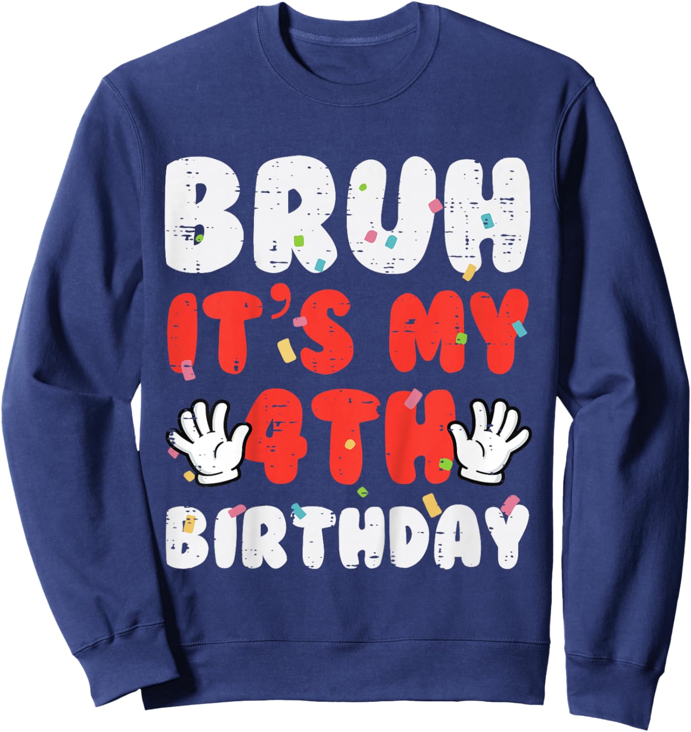 Kids Bruh Its My 4th Birthday Hands 4 Year Bday Boys Girls Kids Sweatshirt - Sweatshirt | Navy