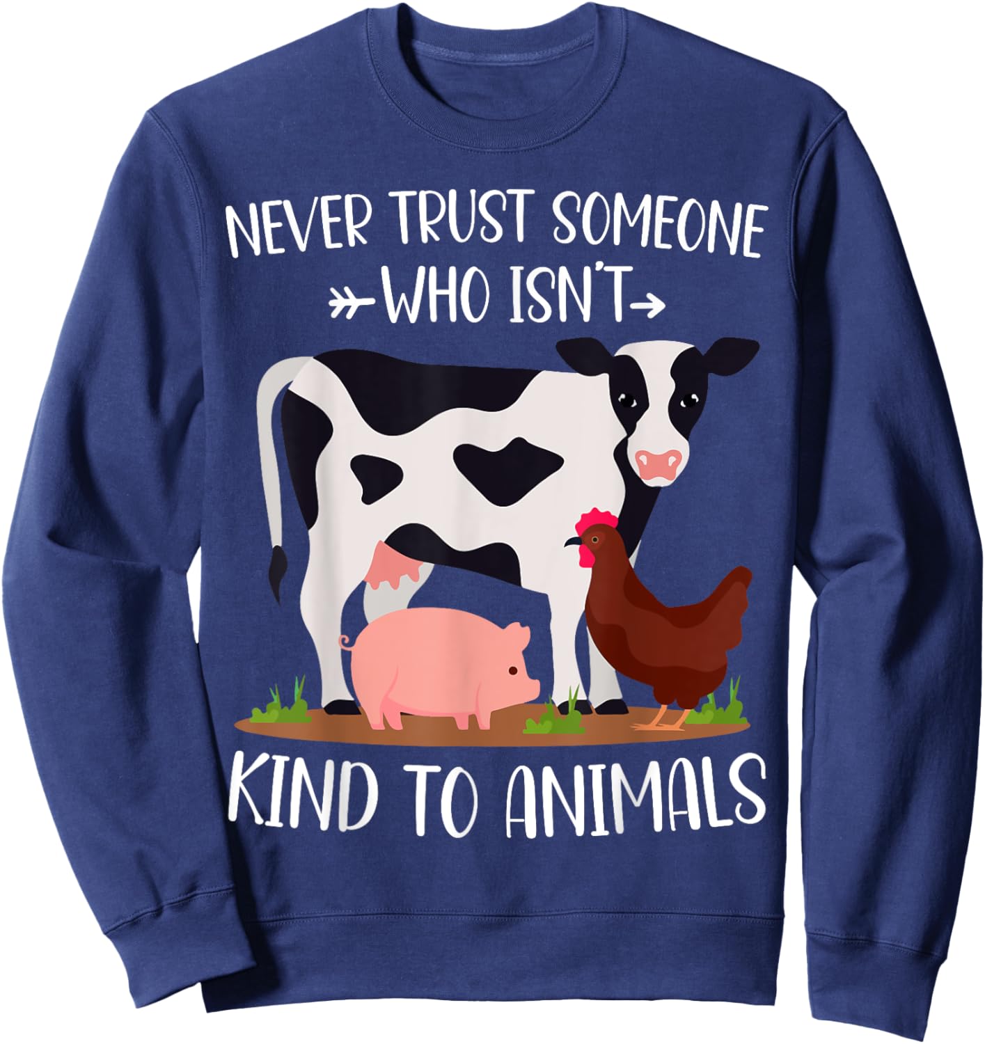 Never Trust Someone Who Isn't Kind to Animals Lover Vegan Sweatshirt - Sweatshirt | Navy