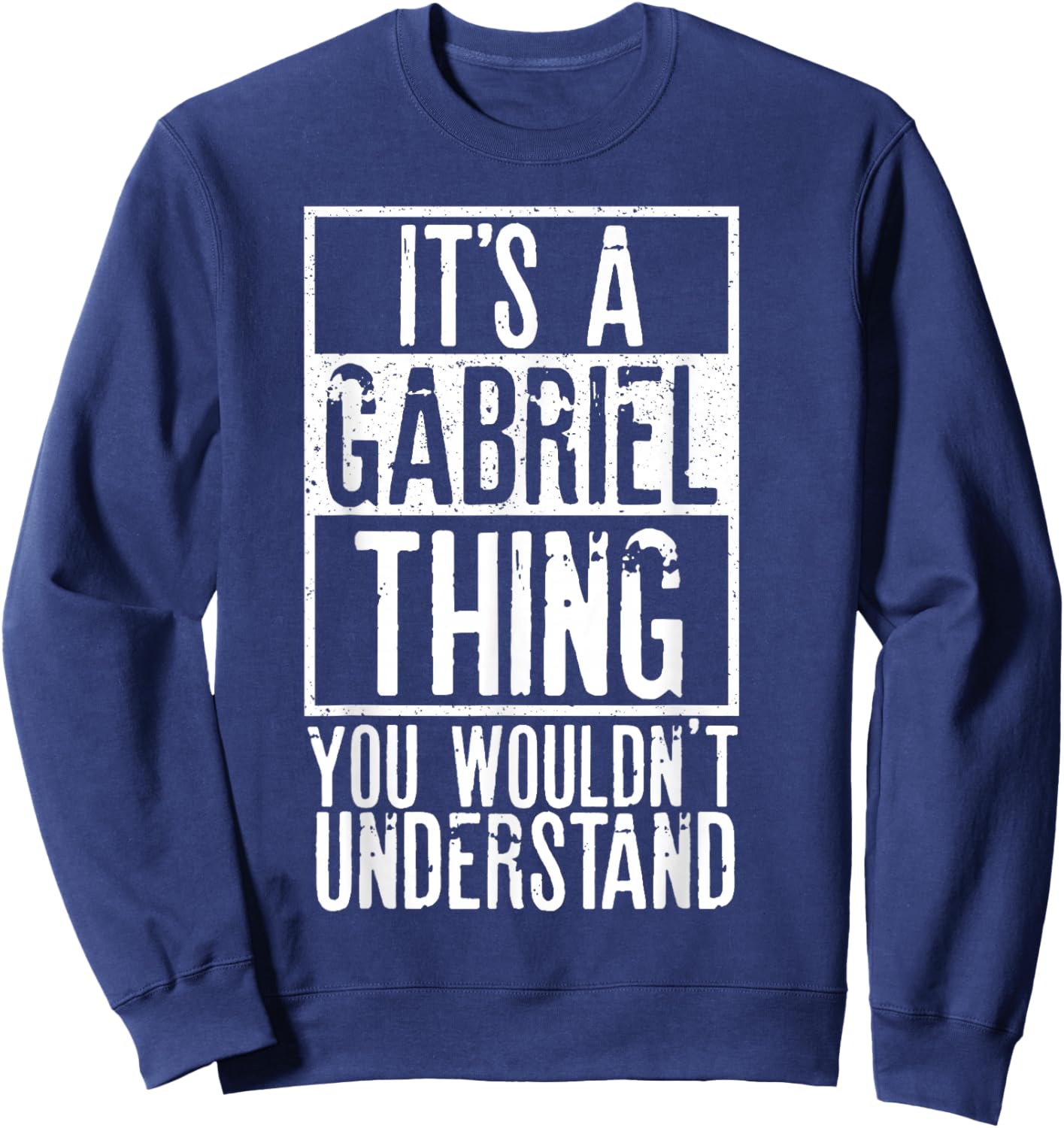 Its A Gabriel Thing You Wouldnt Understand Sweatshirt - Sweatshirt | Navy