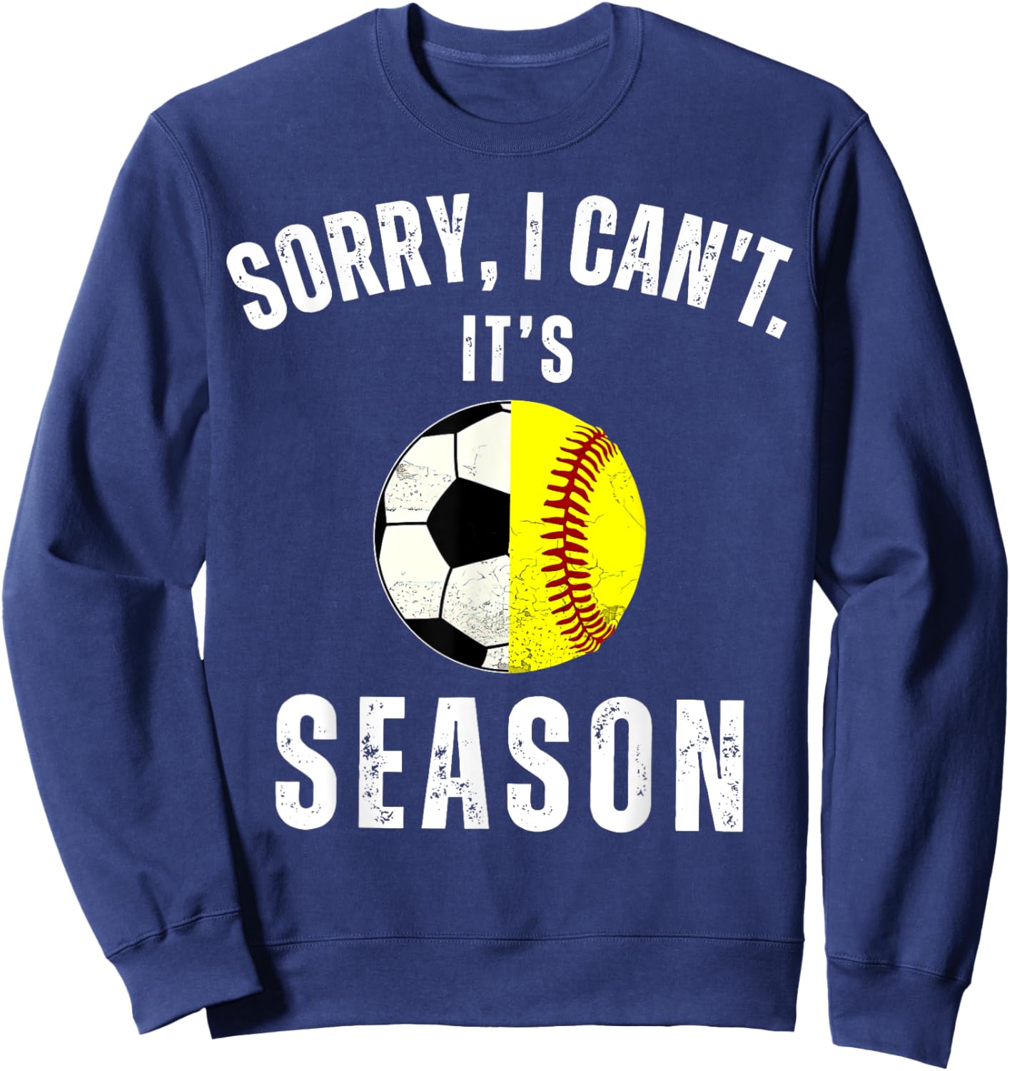 Sorry I Can't It's Soccer And Softball Season Mom Of Both Sweatshirt - Sweatshirt | Navy