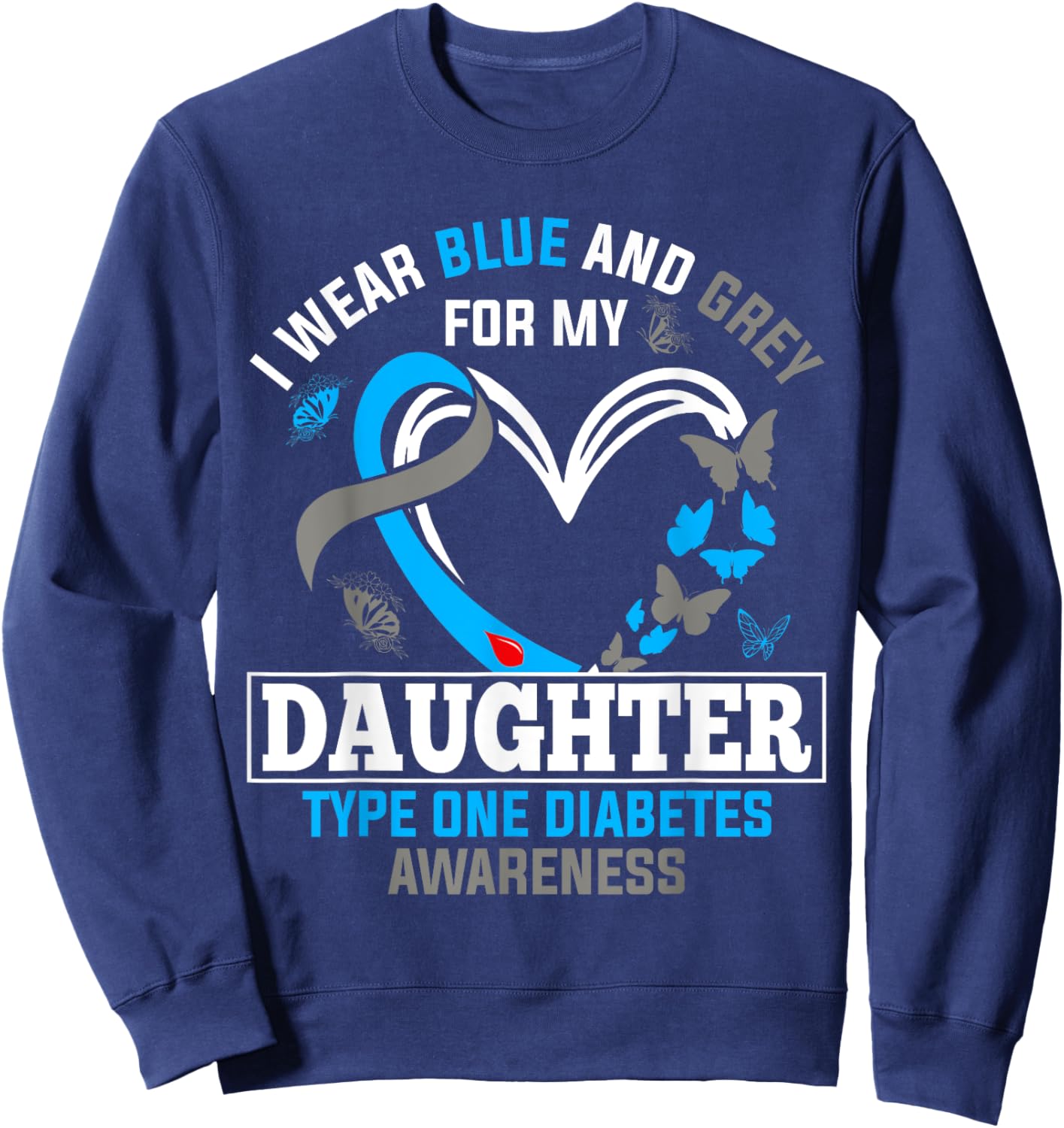 I Wear Blue & Gray For My Daughter Type One Diabetes Sweatshirt - Sweatshirt | Navy