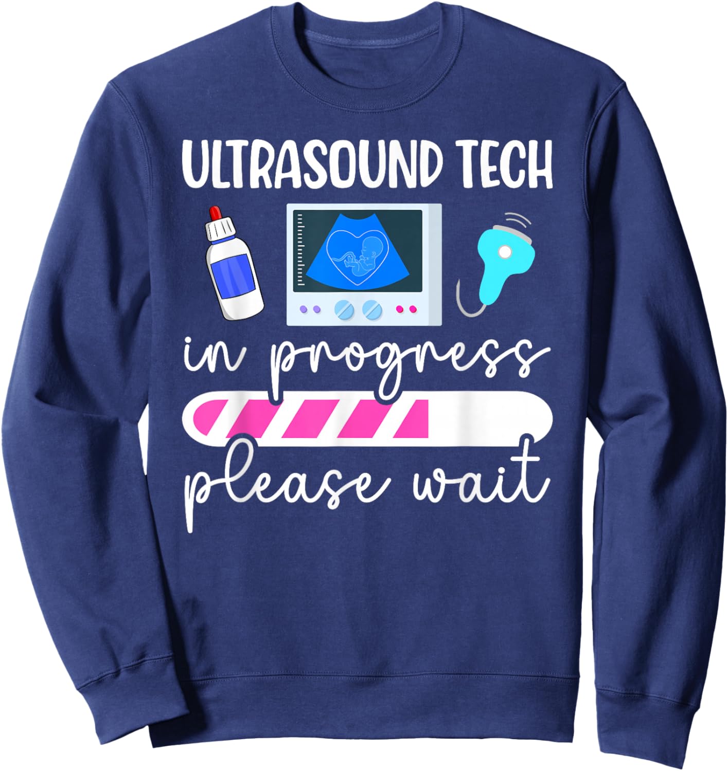 Future Ultrasound Tech In Progress Ultrasound Tech To Be Sweatshirt - Sweatshirt | Navy