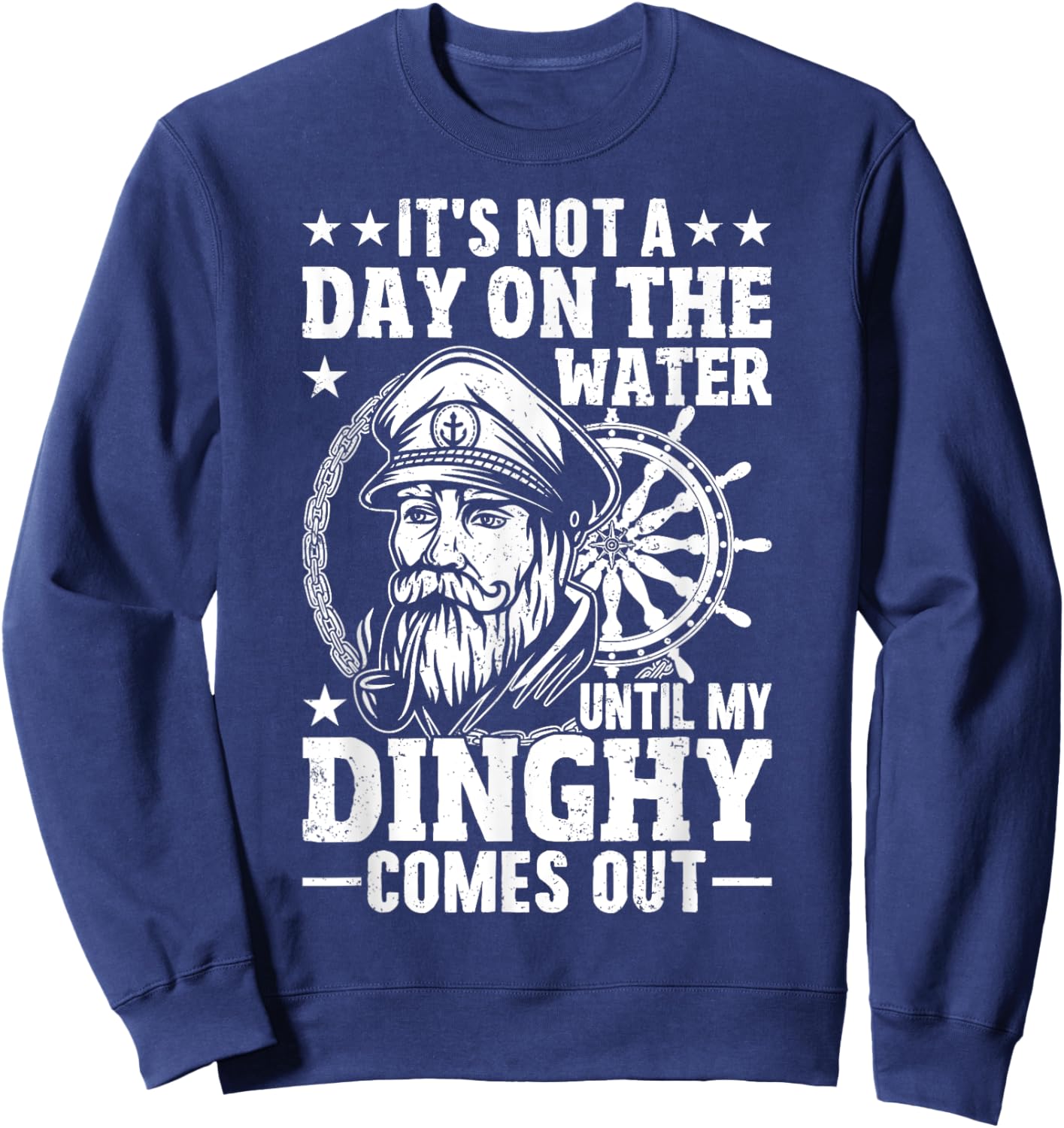It's Not a Day on the, Water Until my Dinghy Comes Out Boat Sweatshirt - Sweatshirt | Navy