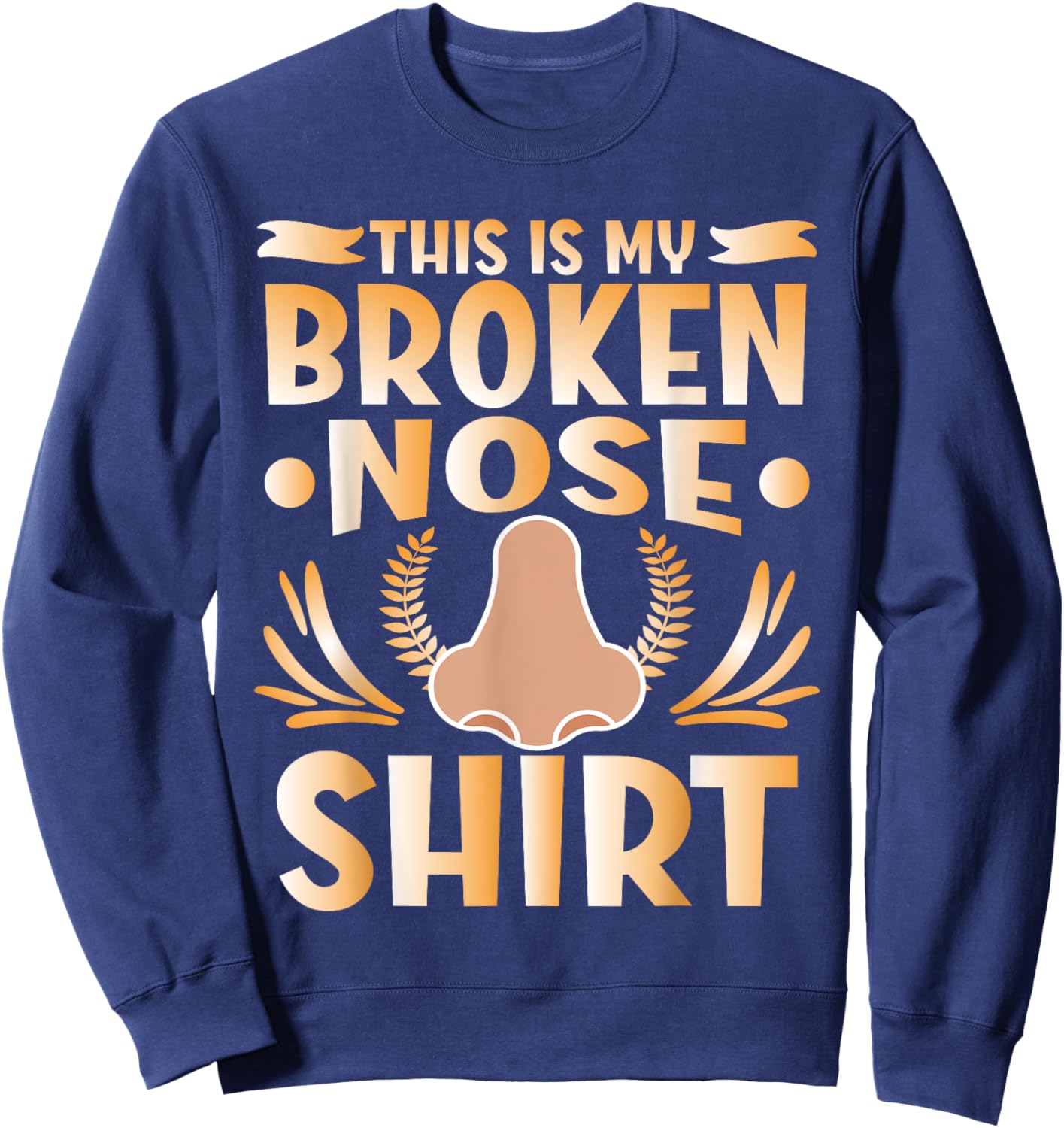 This Is My Broken Nose Sweatshirt - Sweatshirt | Navy