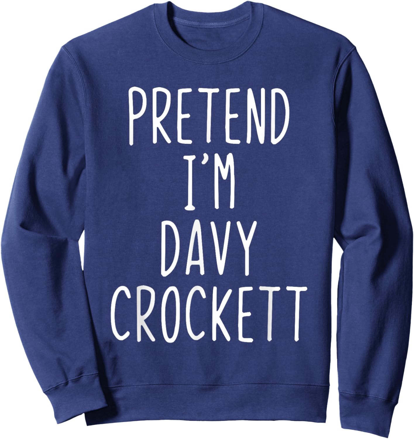 Pretend I'm Davy Crockett Costume Halloween Lazy Adult Kids Sweatshirt - Sweatshirt | Navy