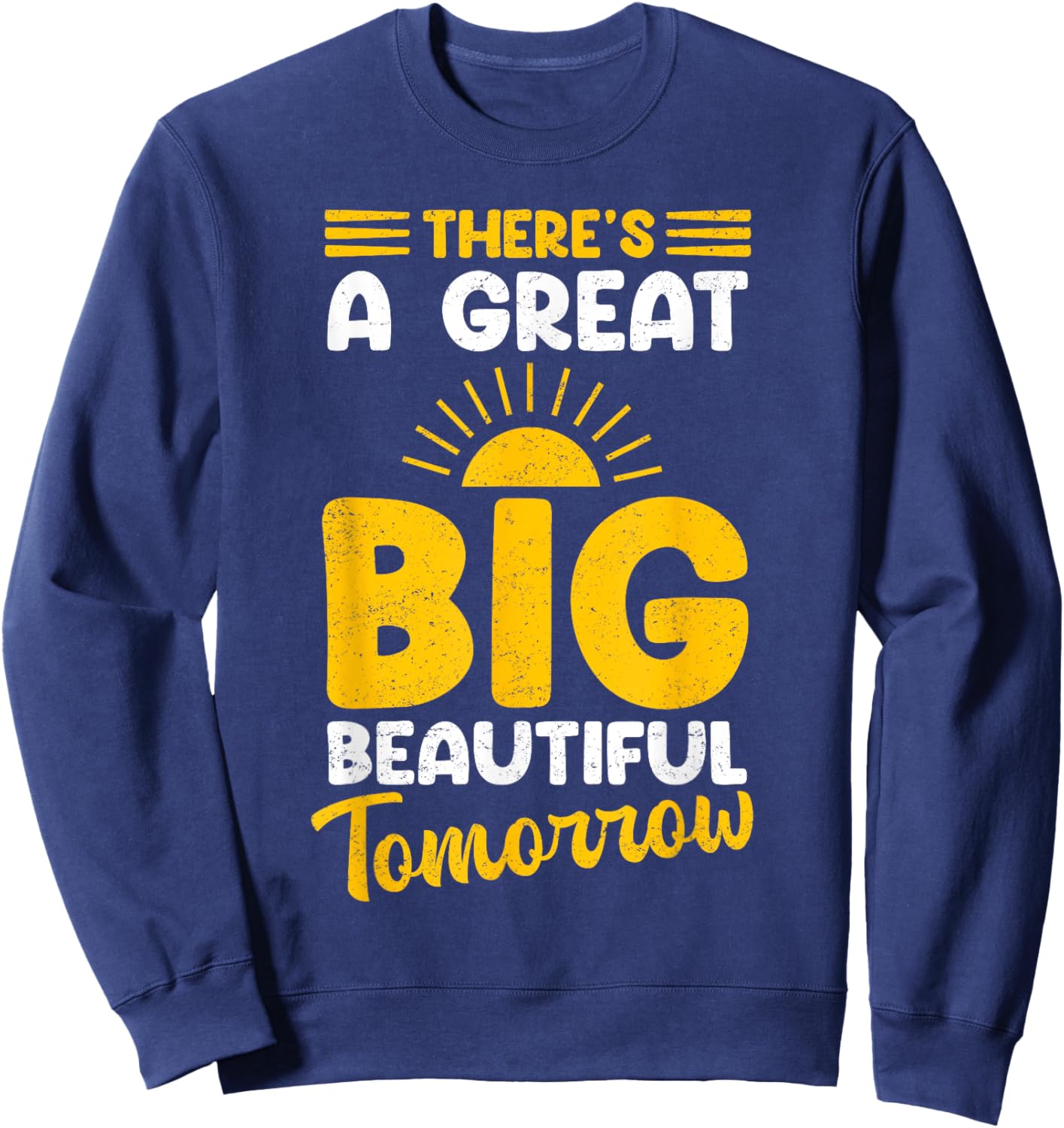 There's A Great Big Beautiful Tomorrow Sweatshirt - Sweatshirt | Navy