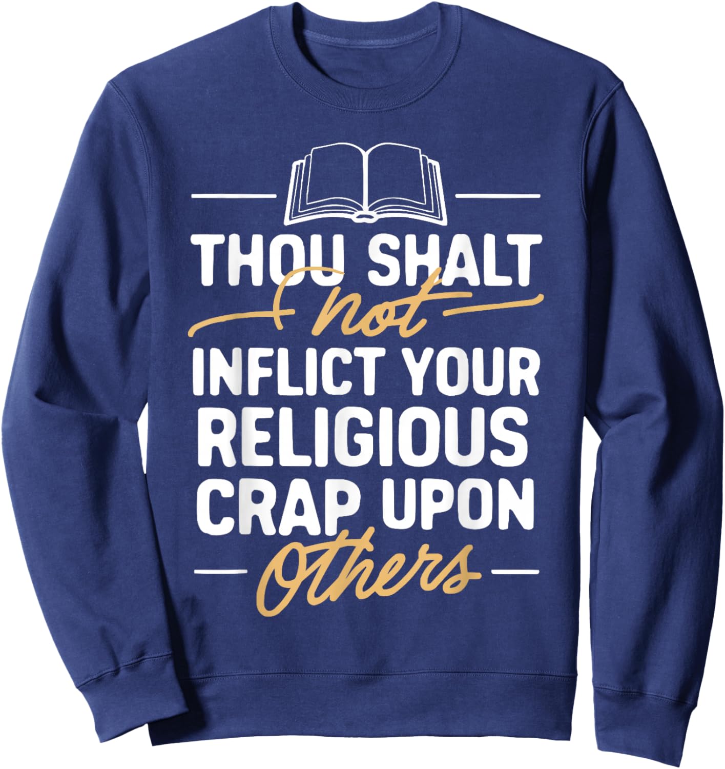 Atheism Anti-Religion Agnostic Freethinker Atheist Sweatshirt - Sweatshirt | Navy