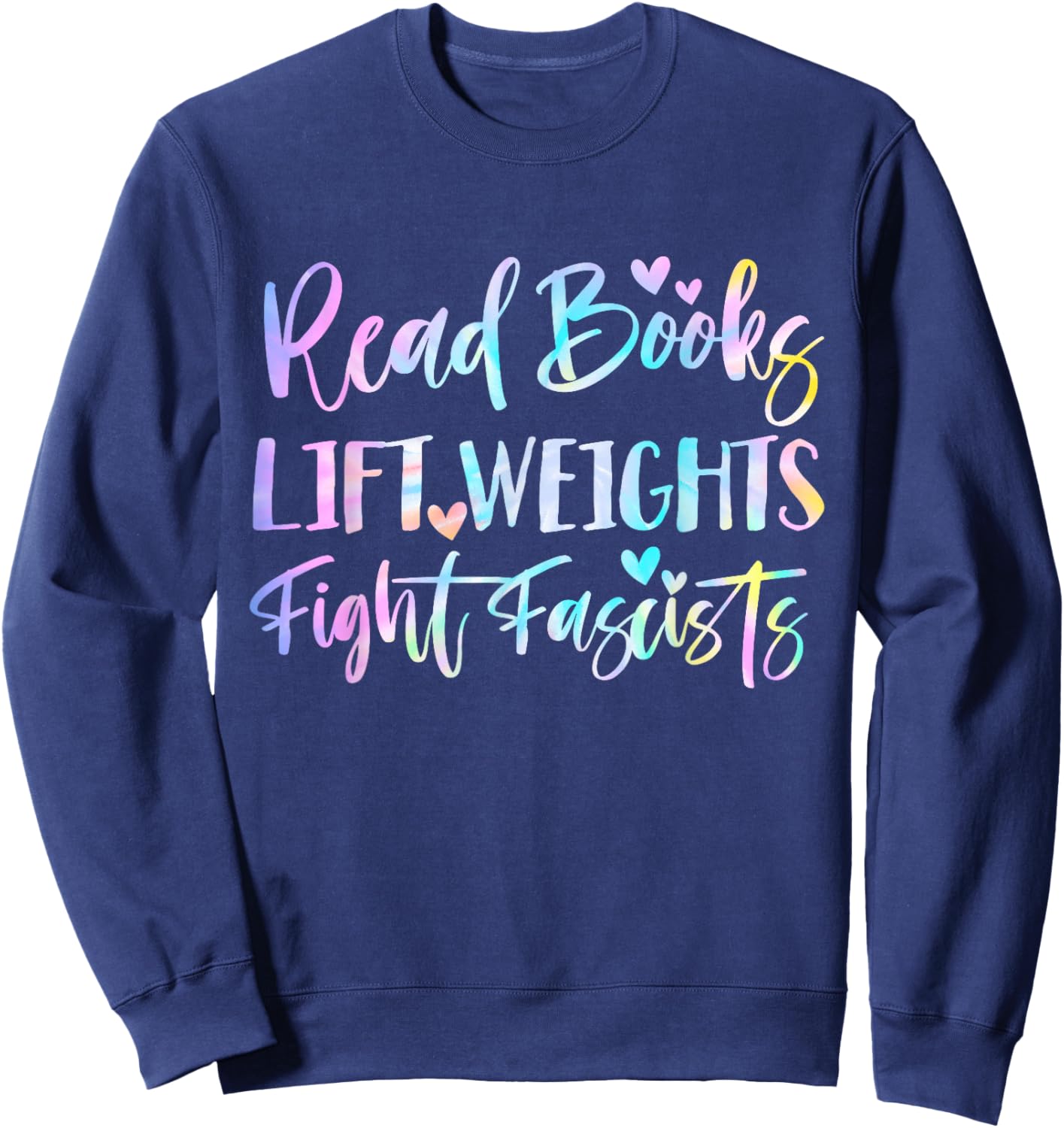 Read Books Lift Weights Fight Fascists Retro Tie Dye Reading Sweatshirt - Sweatshirt | Navy