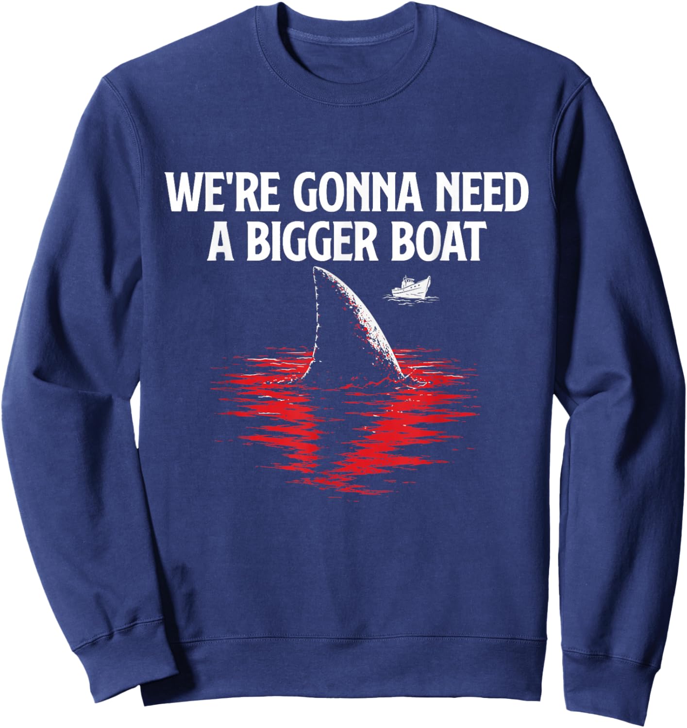 We're Gonna Need A Bigger Boat - Shark Lover Marine Biology Sweatshirt - Sweatshirt | Navy