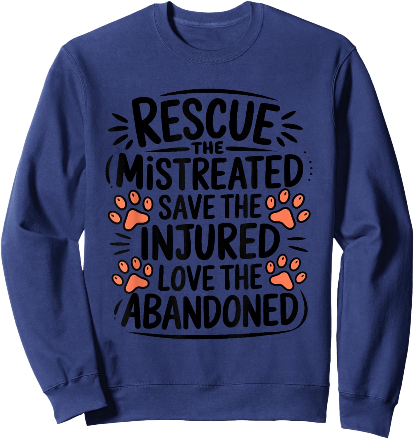 Rescue The Mistreated Save The Injured, Dog and Cat Rescue Sweatshirt - Sweatshirt | Navy