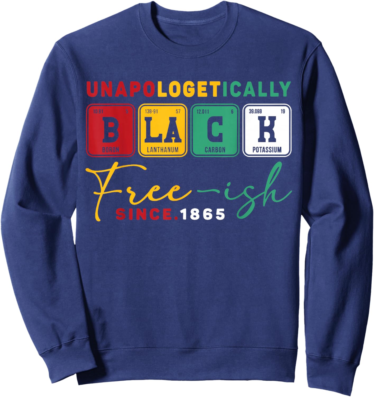 Juneteenth Unapologetically Black Periodic Women Men Kids Sweatshirt - Sweatshirt | Navy