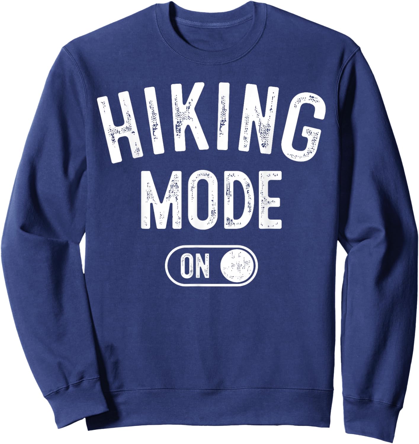 Hiking Mode On Funny Hiker Gift Nature Lover Adventurer Sweatshirt - Sweatshirt | Navy