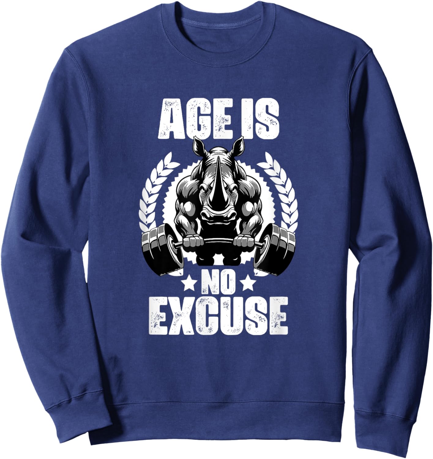 Age Is No Excuse Rhinoceros Weightlift Gym Quotes Gym Fitnes Sweatshirt - Sweatshirt | Navy
