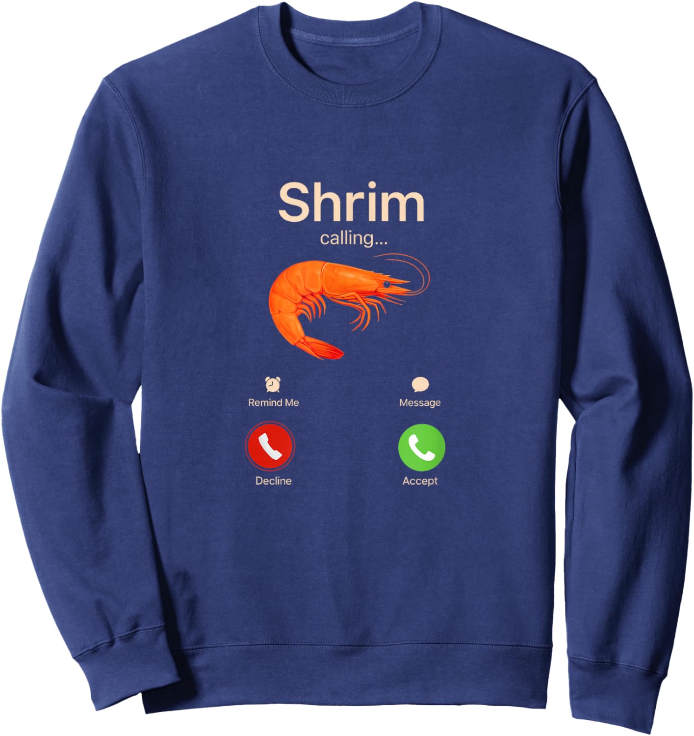 Shrim is Calling Misspelled Funny Shrimp Mem Sweatshirt - Sweatshirt | Navy