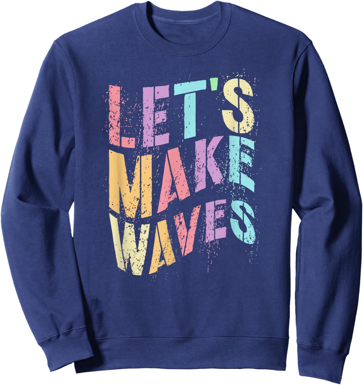 Funny LET’S Make Waves STEM Team Learn Teacher Stud Engineer Sweatshirt - Sweatshirt | Navy