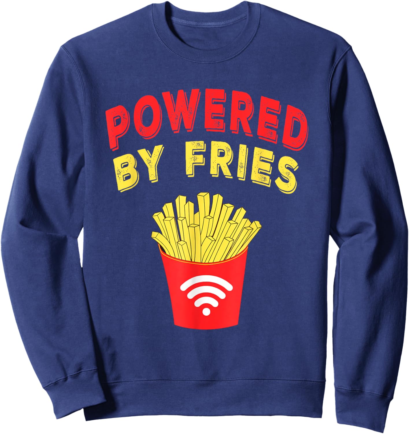 Powered by Fries, Funny French Fries Fast Food Lover Gifts Sweatshirt - Sweatshirt | Navy