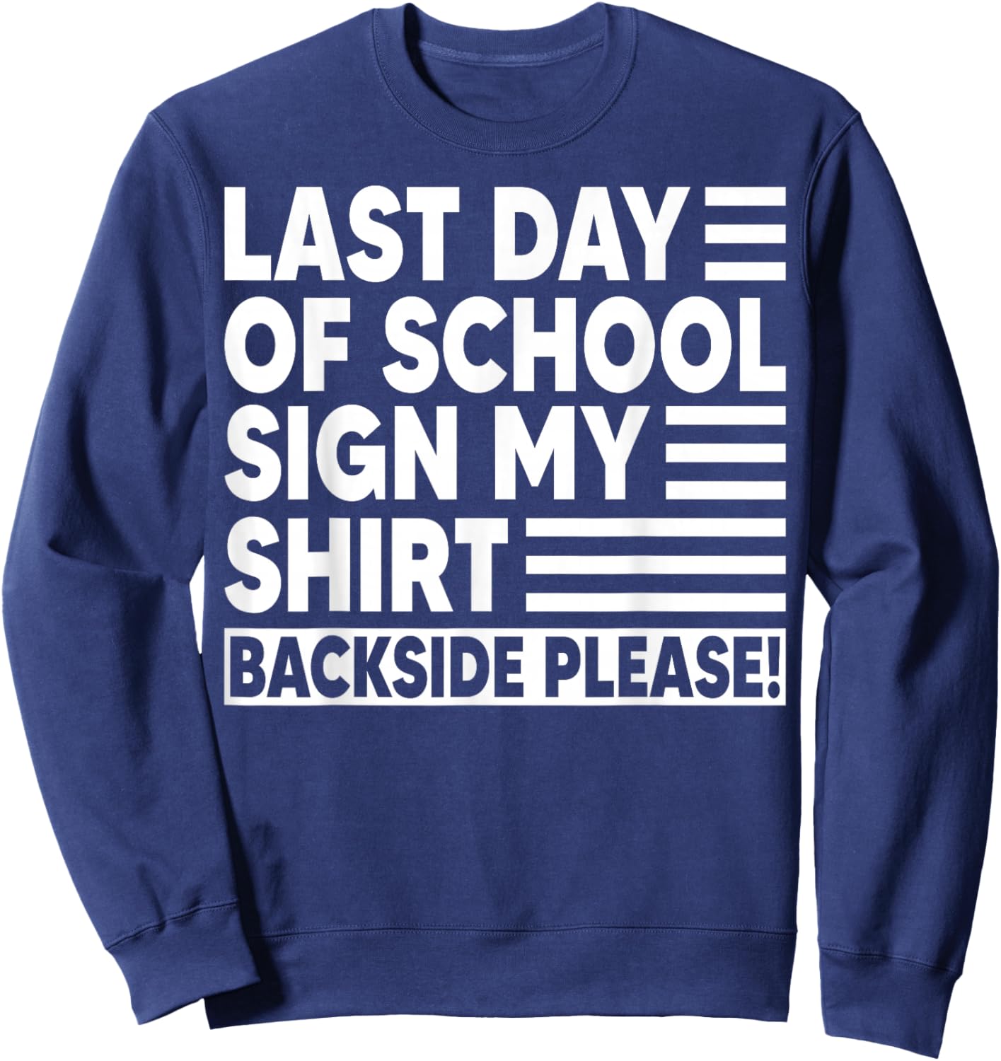Last Day of School Sign My Shirt Students Teachers Sweatshirt - Sweatshirt | Navy