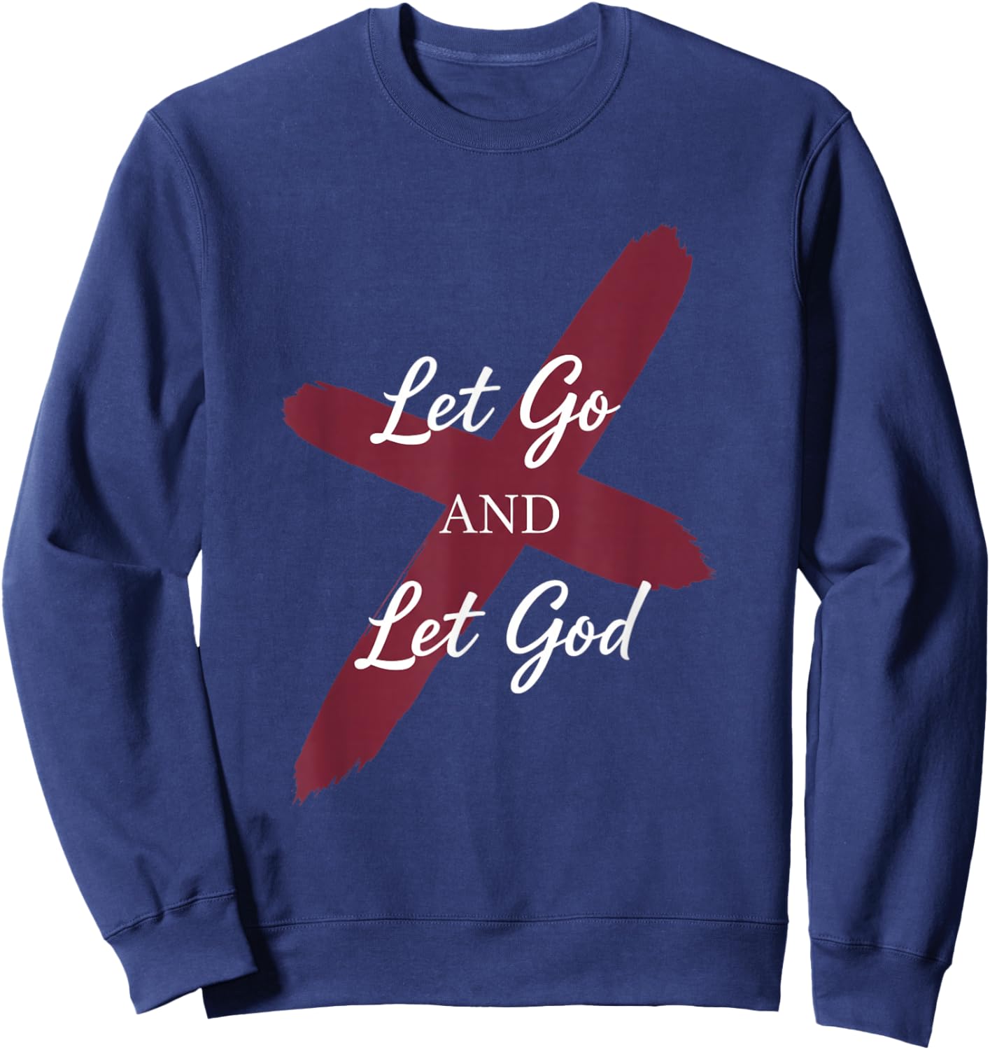 Let Go and Let God Christian Faith Saying Sweatshirt - Sweatshirt | Navy