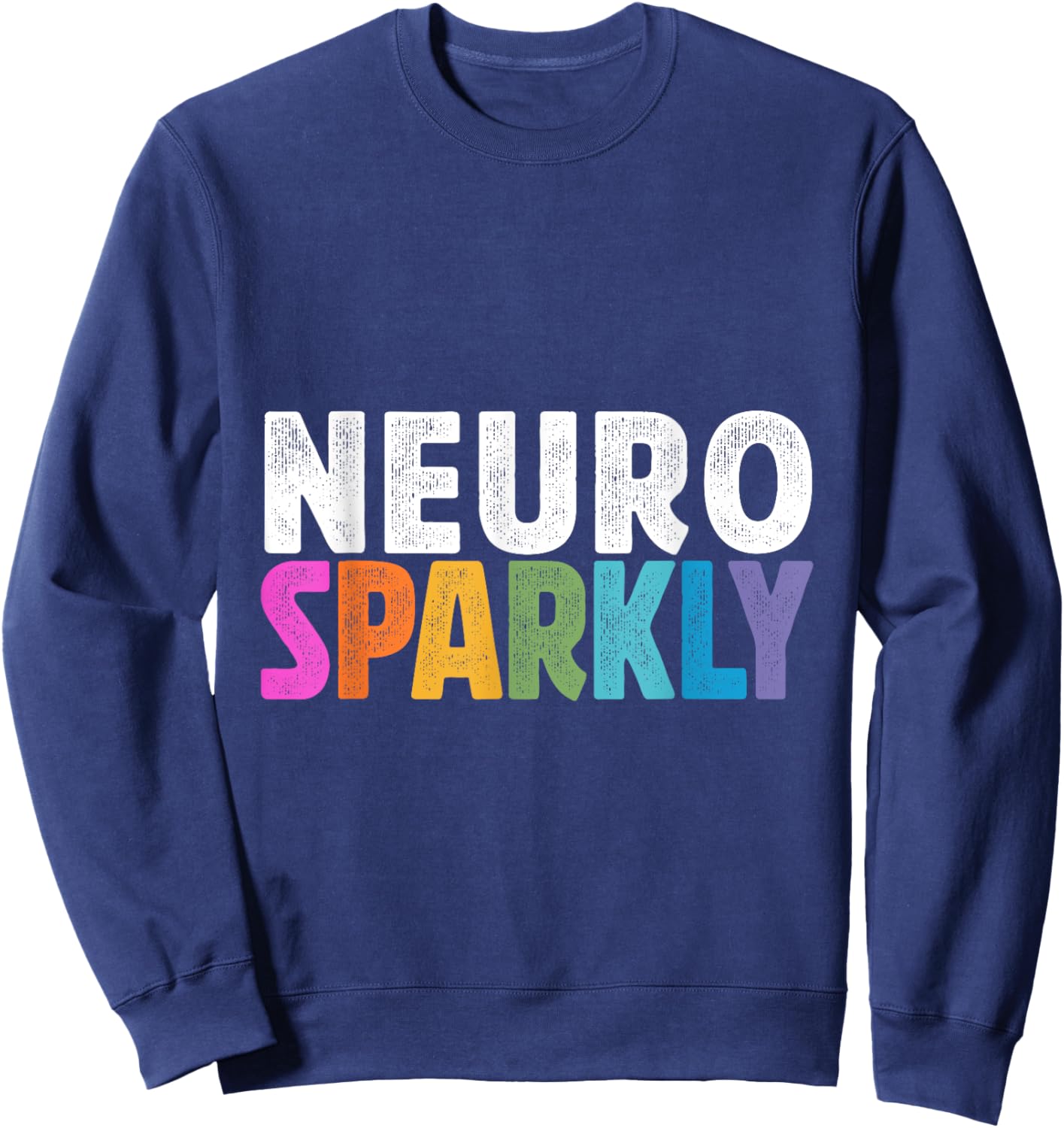 Neurodivergent Neurosparkly Neurodivergence Sped Teacher Sweatshirt - Sweatshirt | Navy