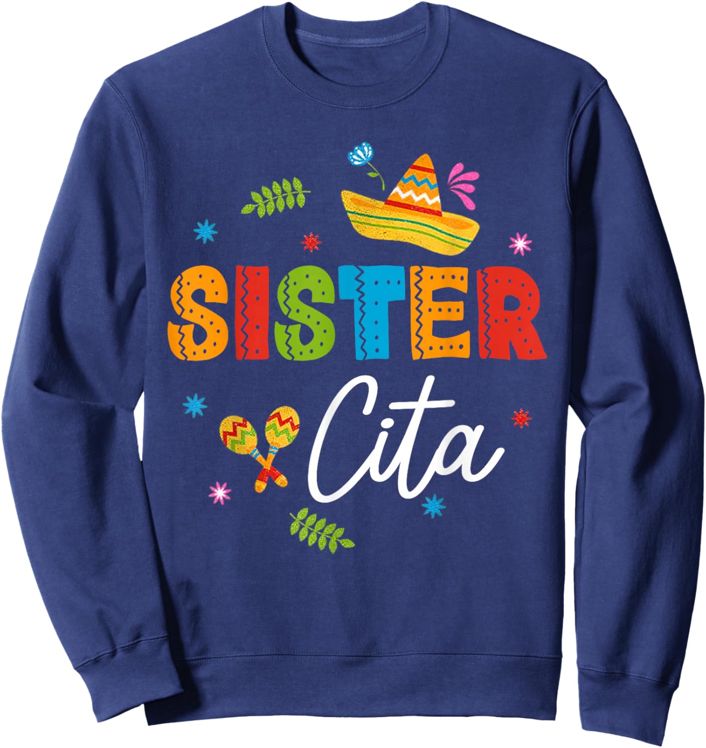 Sistercita Cinco De Mayo Sombrero Flower Sister Cita Mexican Sweatshirt - Sweatshirt | Navy