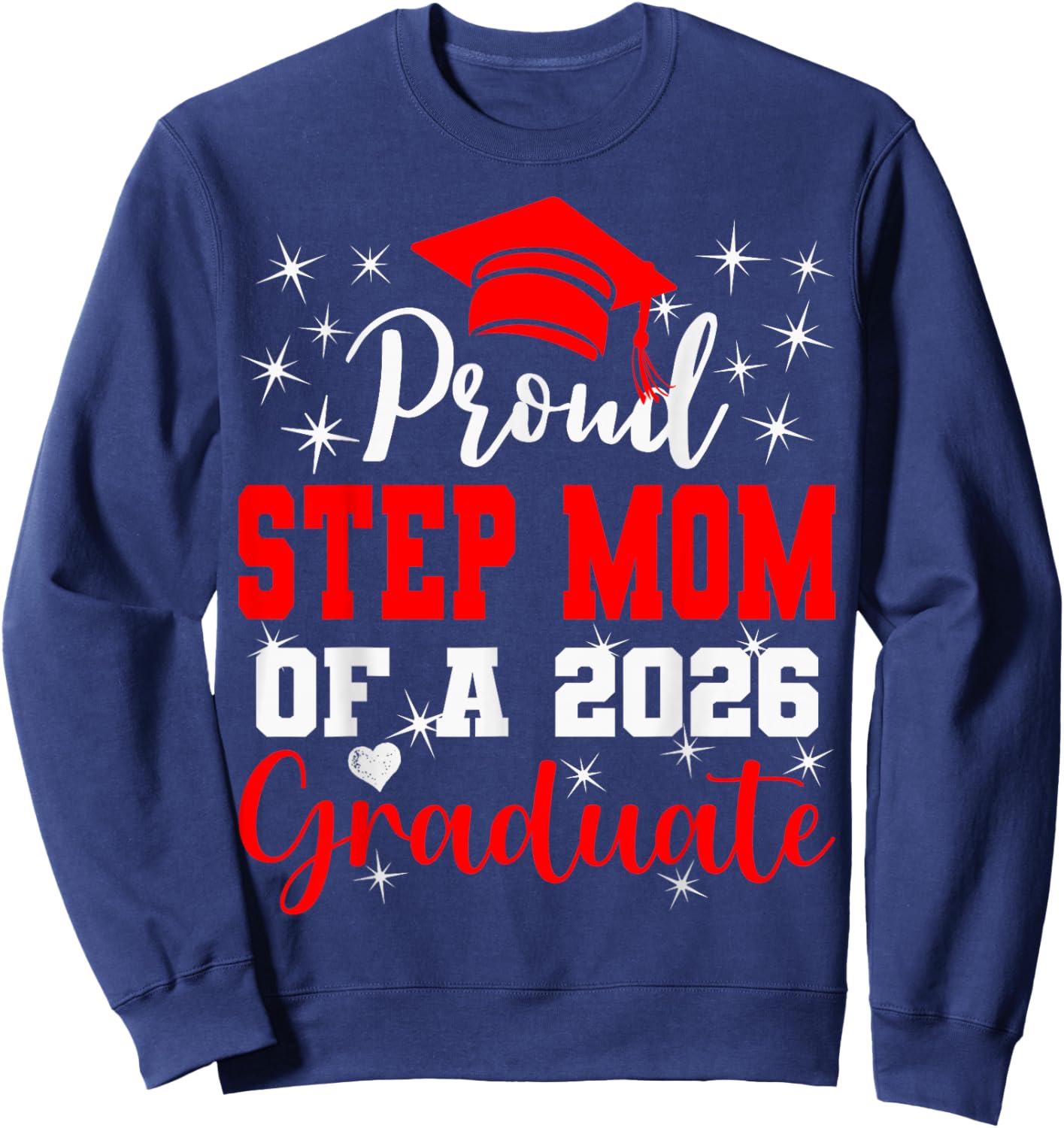 Super Proud Step Mom of 2026 Graduate Graduation Family Sweatshirt - Sweatshirt | Navy