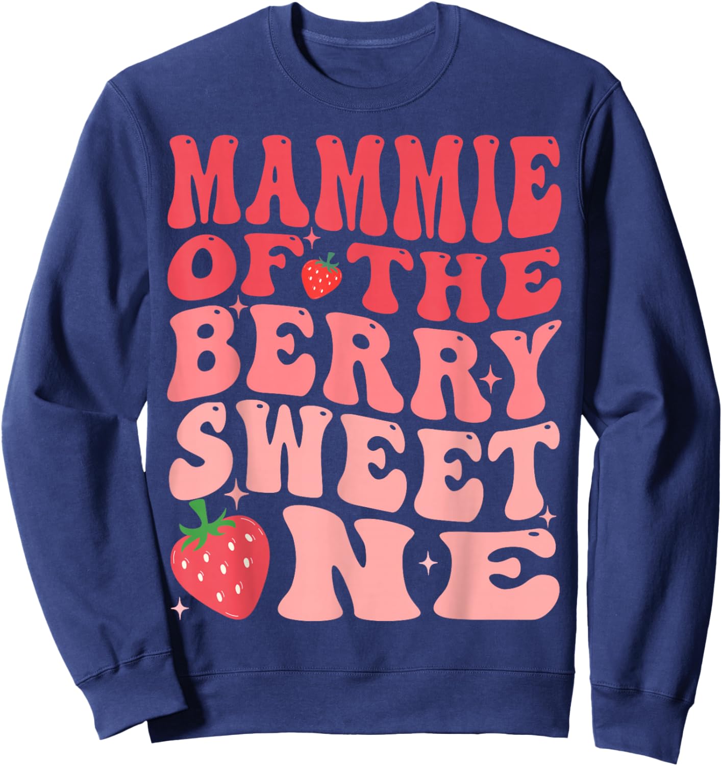 Mammie Of The Berry Sweet One 1st Birthday Strawberry Sweatshirt - Sweatshirt | Navy