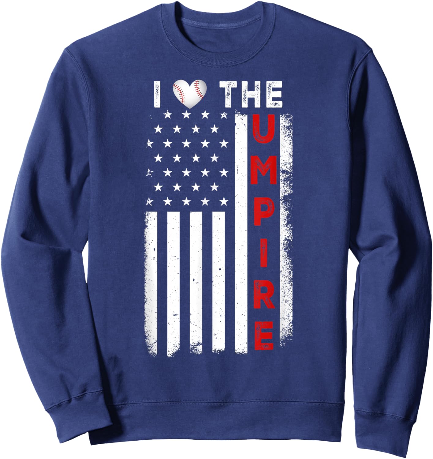 Funny Baseball Player US Flag America Flag I Love the Umpire Sweatshirt - Sweatshirt | Navy