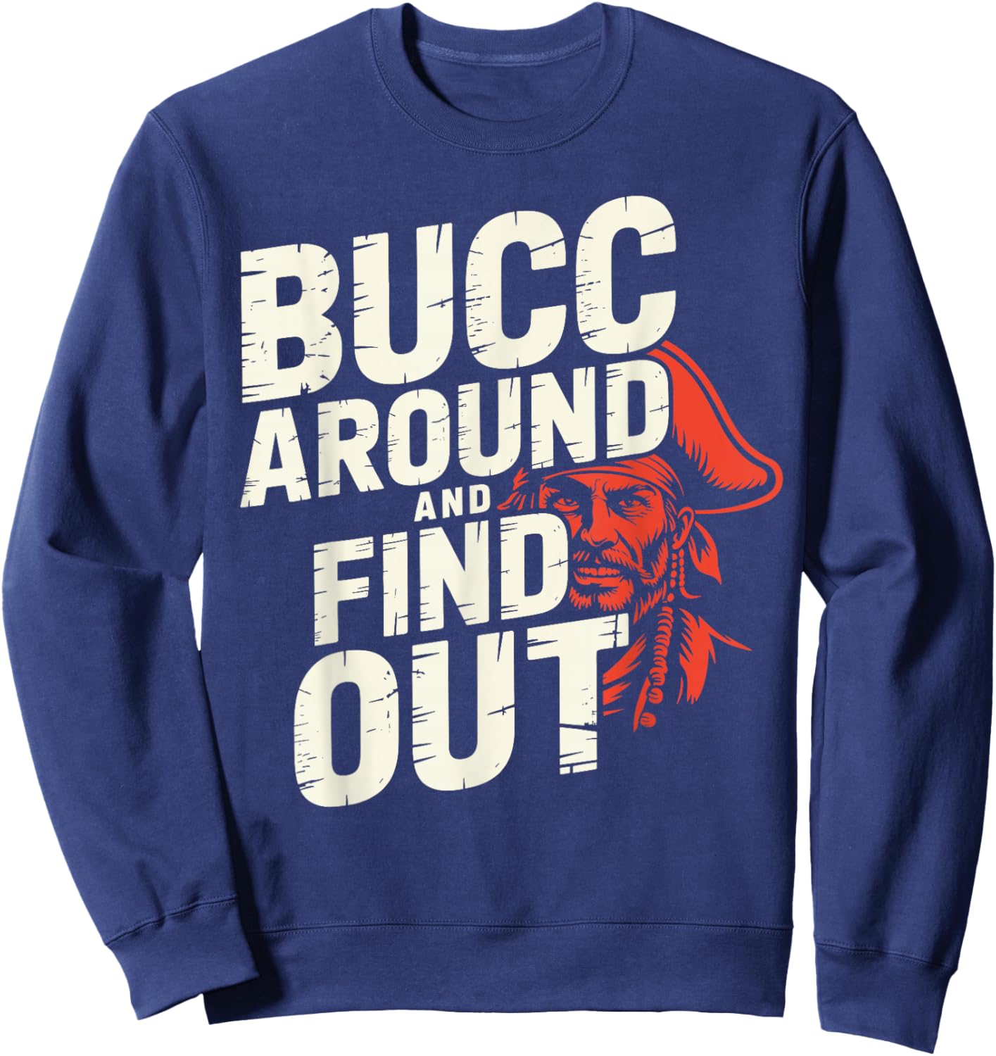 Bucc Around and Find Out Vintage Funny Humor Sweatshirt - Sweatshirt | Navy